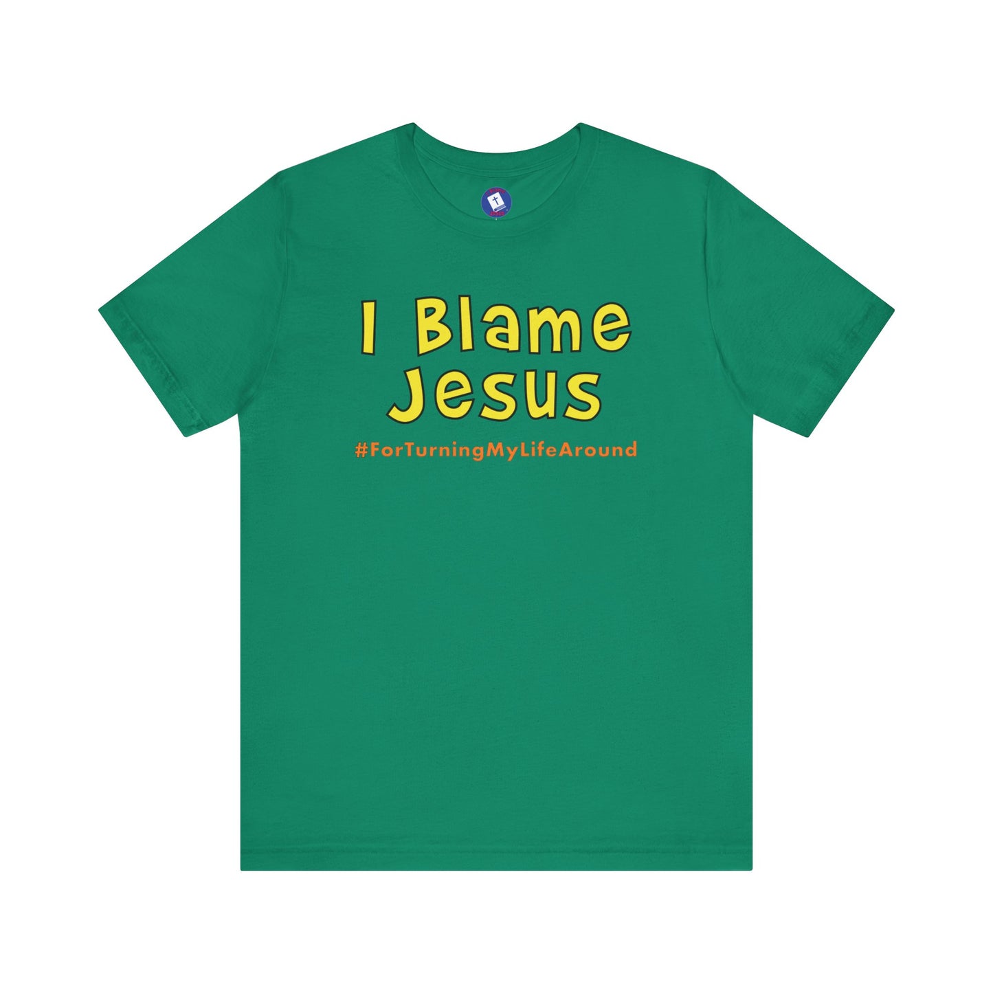 I Blame Jesus For Turning My Life Around | Unisex Tee | S - 3XL