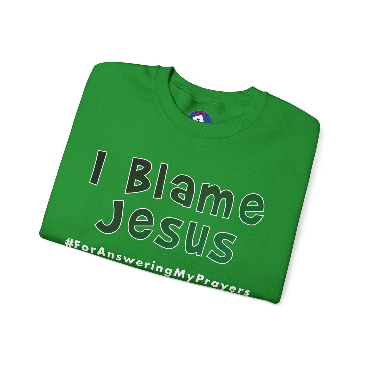 I Blame Jesus For Answering My Prayers | Unisex Heavy Blend Crewneck Sweatshirt | S - 5XL