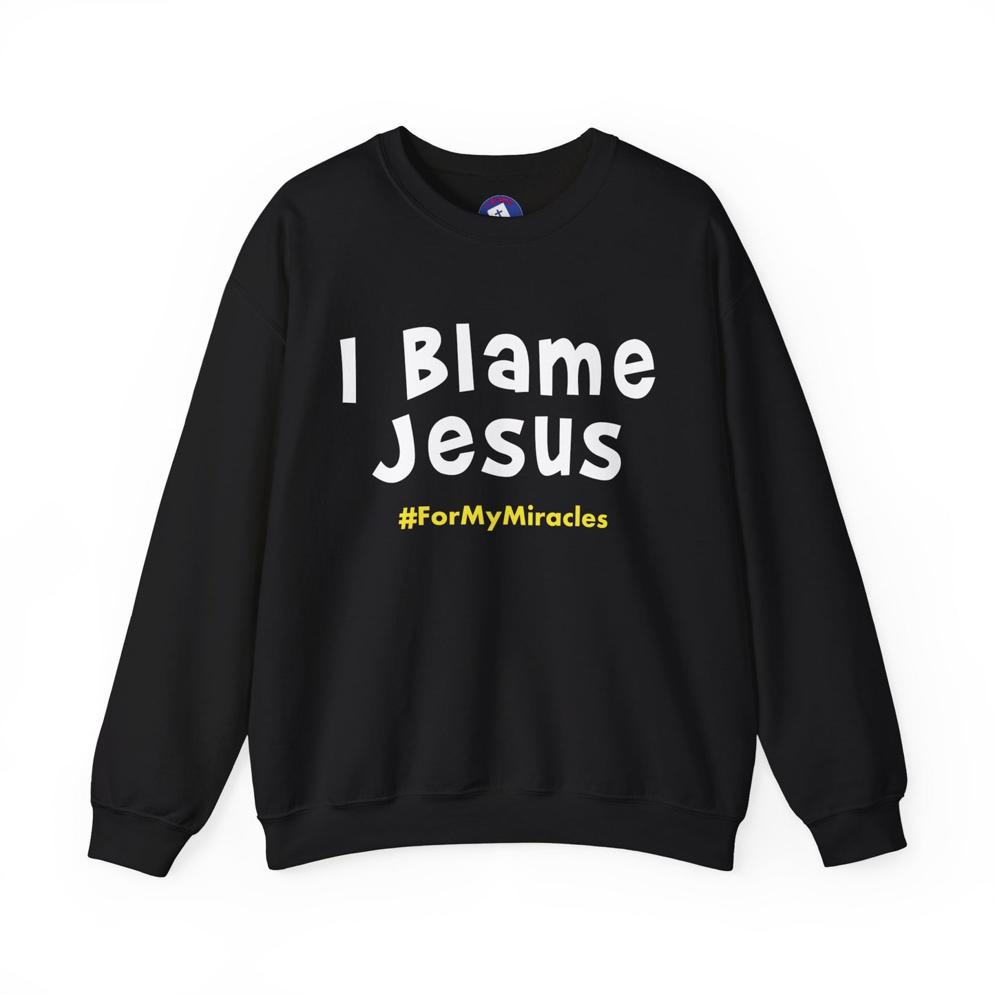 I Blame Jesus For My Miracles | Unisex Heavy Blend Crewneck Sweatshirt | S - 5XL