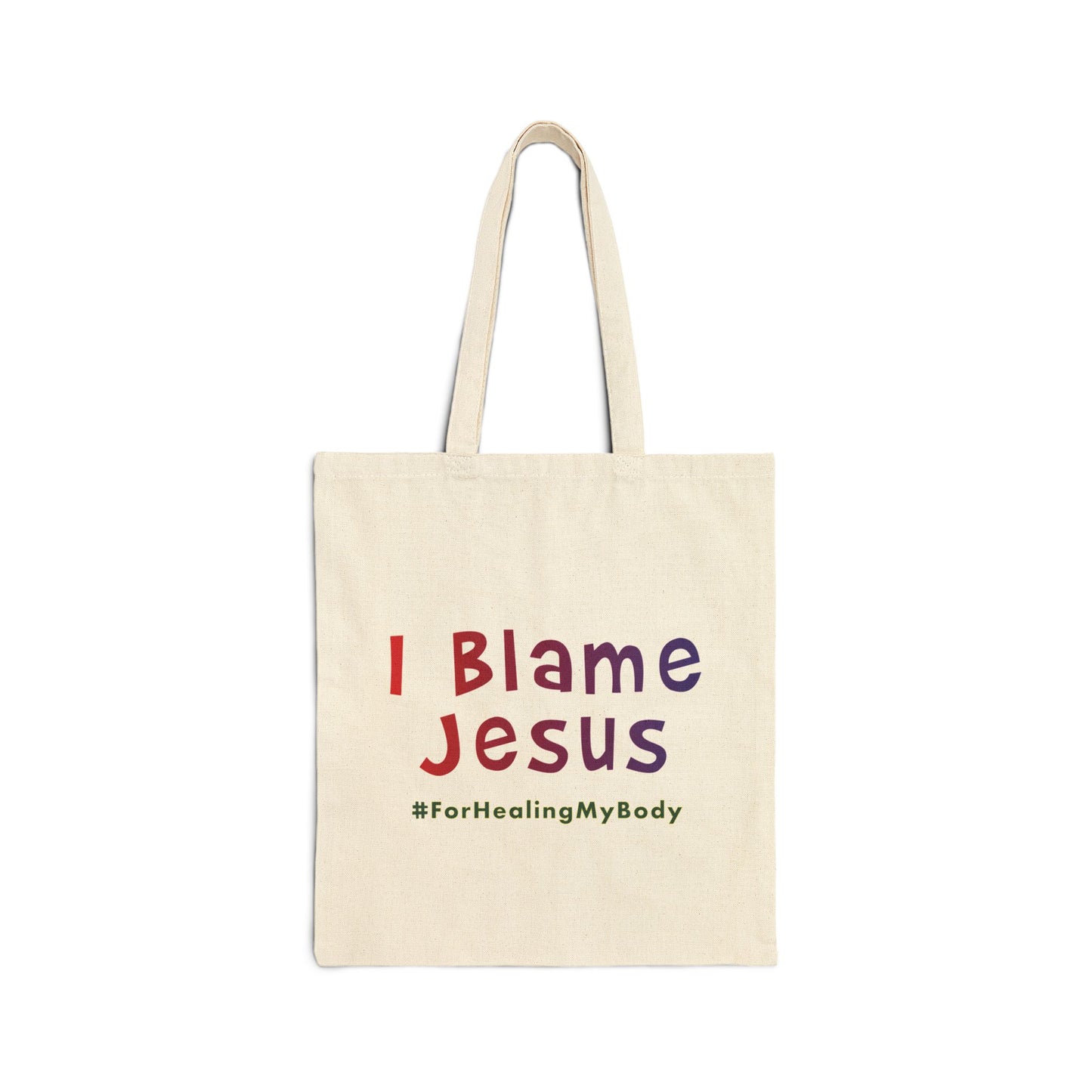 I Blame Jesus For Healing My Body | Cotton Canvas Tote Bag | 15"x16"