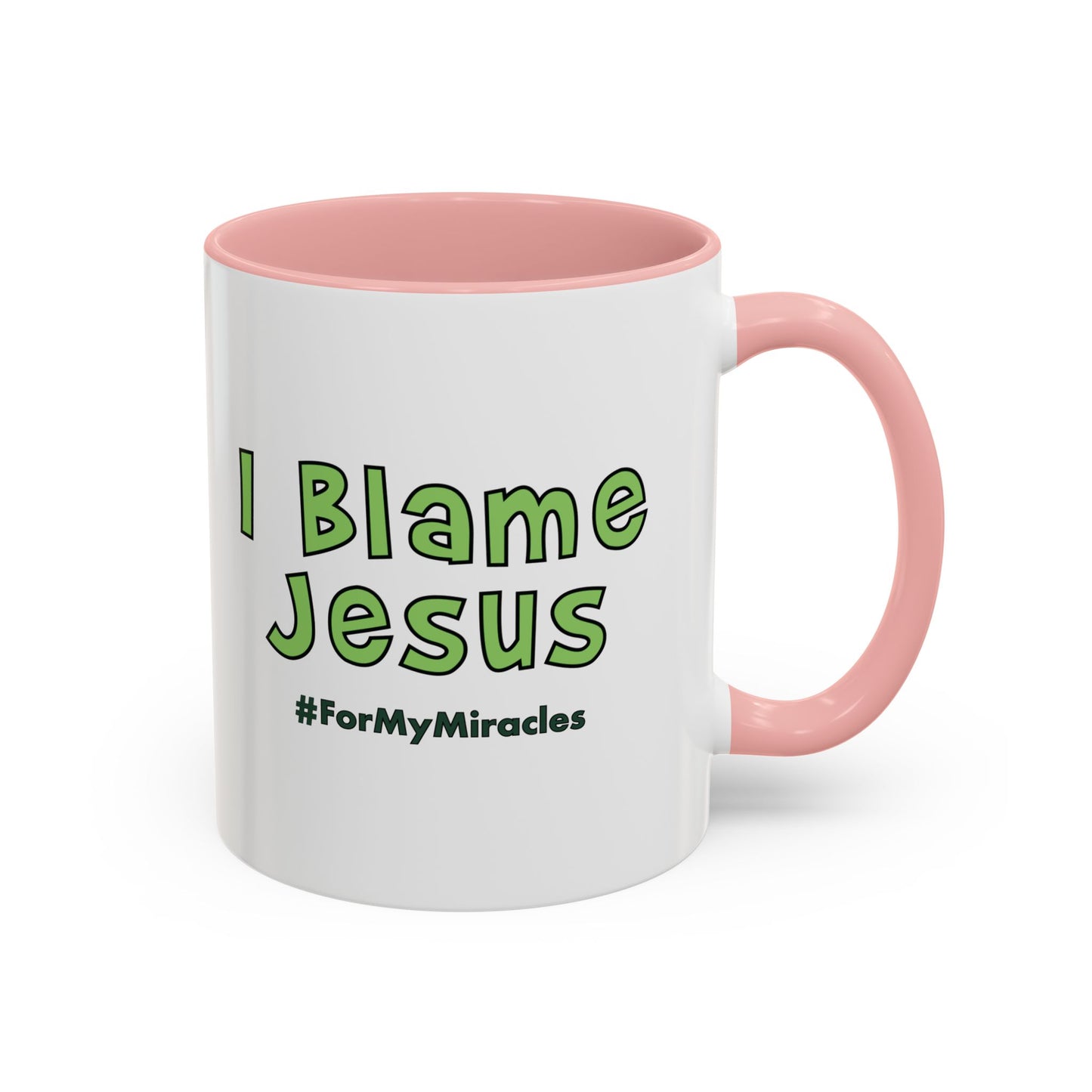 I Blame Jesus For My Miracles | Accent Coffee Mug | 11 - 15oz