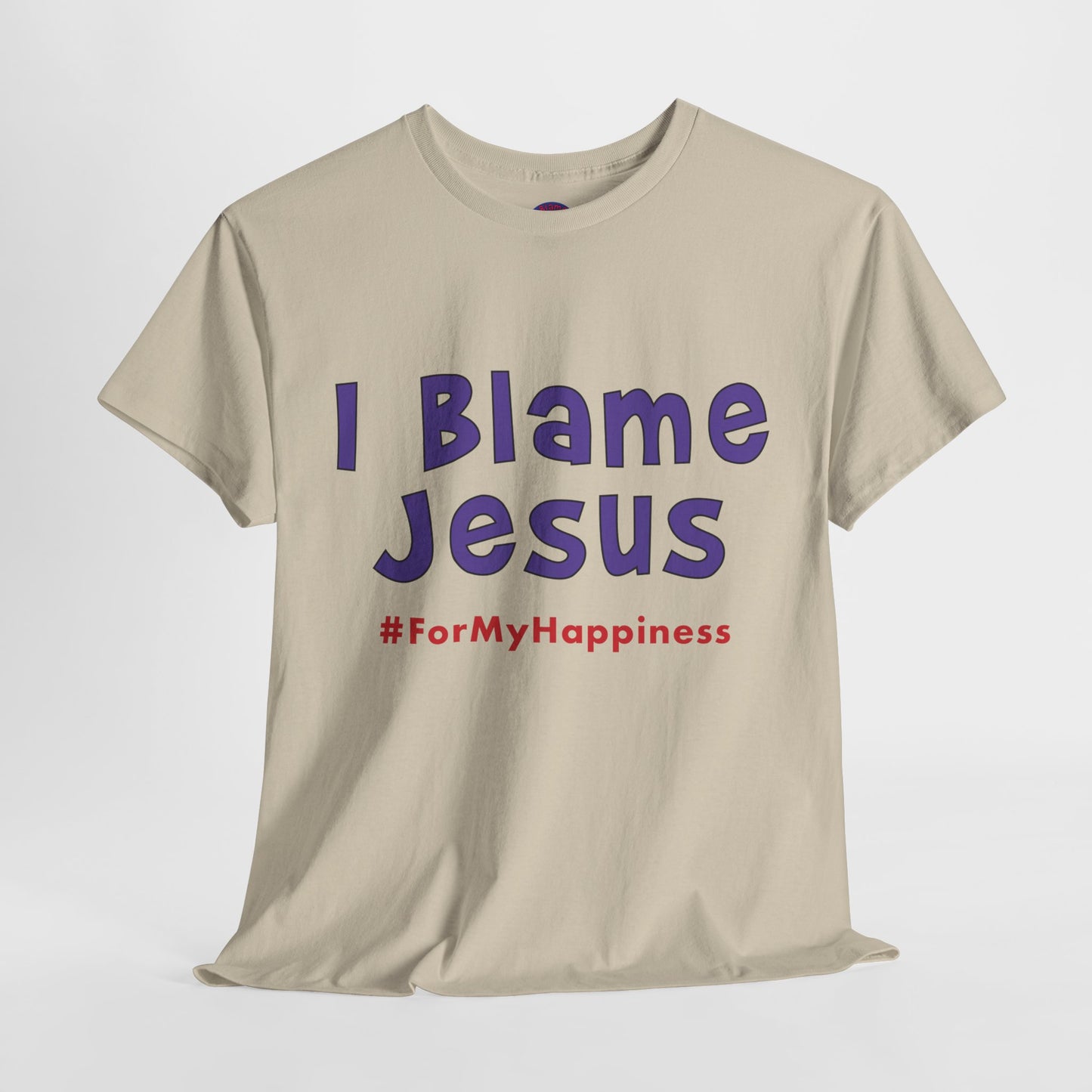 I Blame Jesus For My Happiness | Unisex Heavy Cotton Tee | S - 5XL