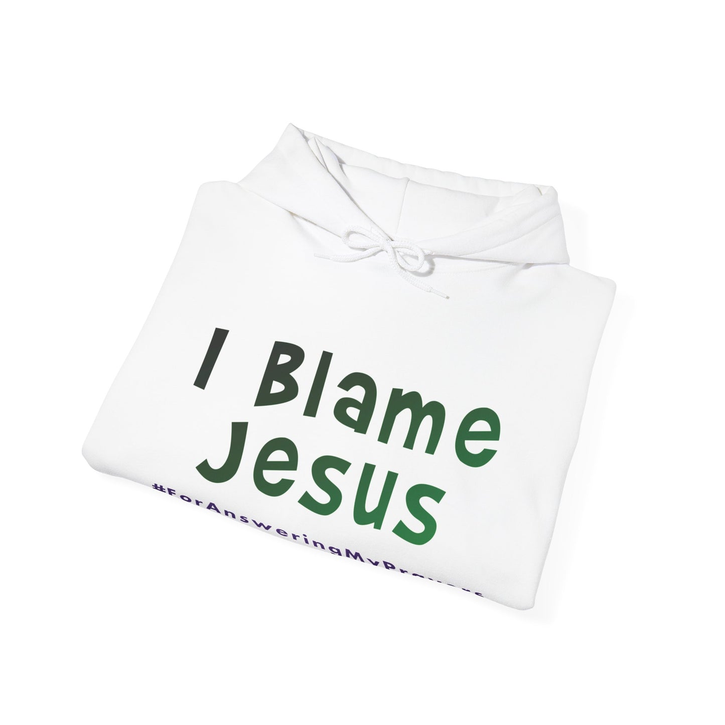 I Blame Jesus For Answering My Prayers | Unisex Heavy Blend Hoodie | S - 5XL