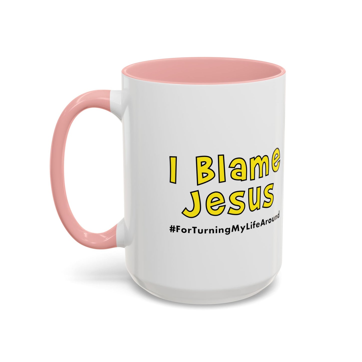 I Blame Jesus For Turning My Life Around | Accent Coffee Mug | 11 - 15oz