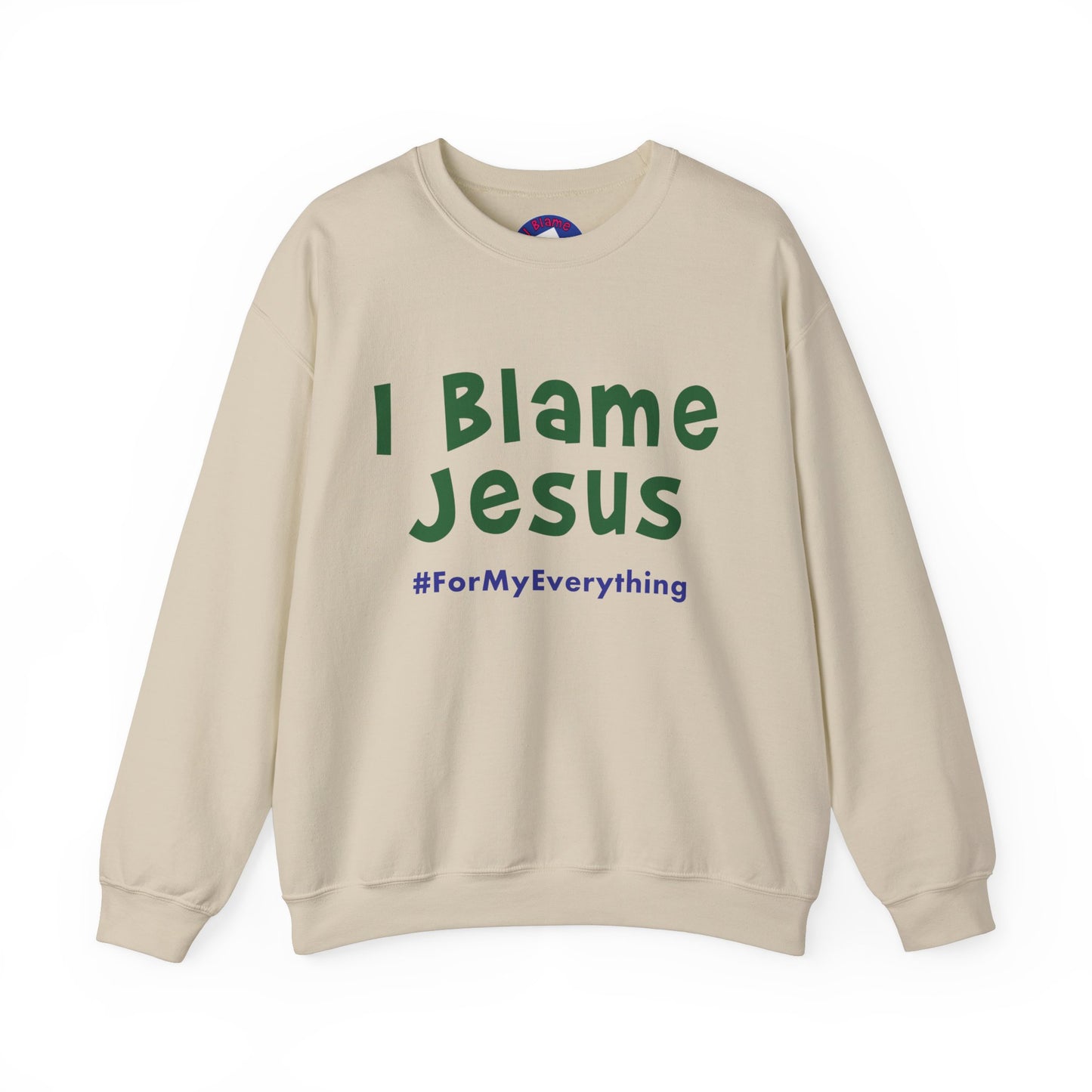 I Blame Jesus For My Everything | Unisex Heavy Blend Crewneck Sweatshirt | S - 5XL