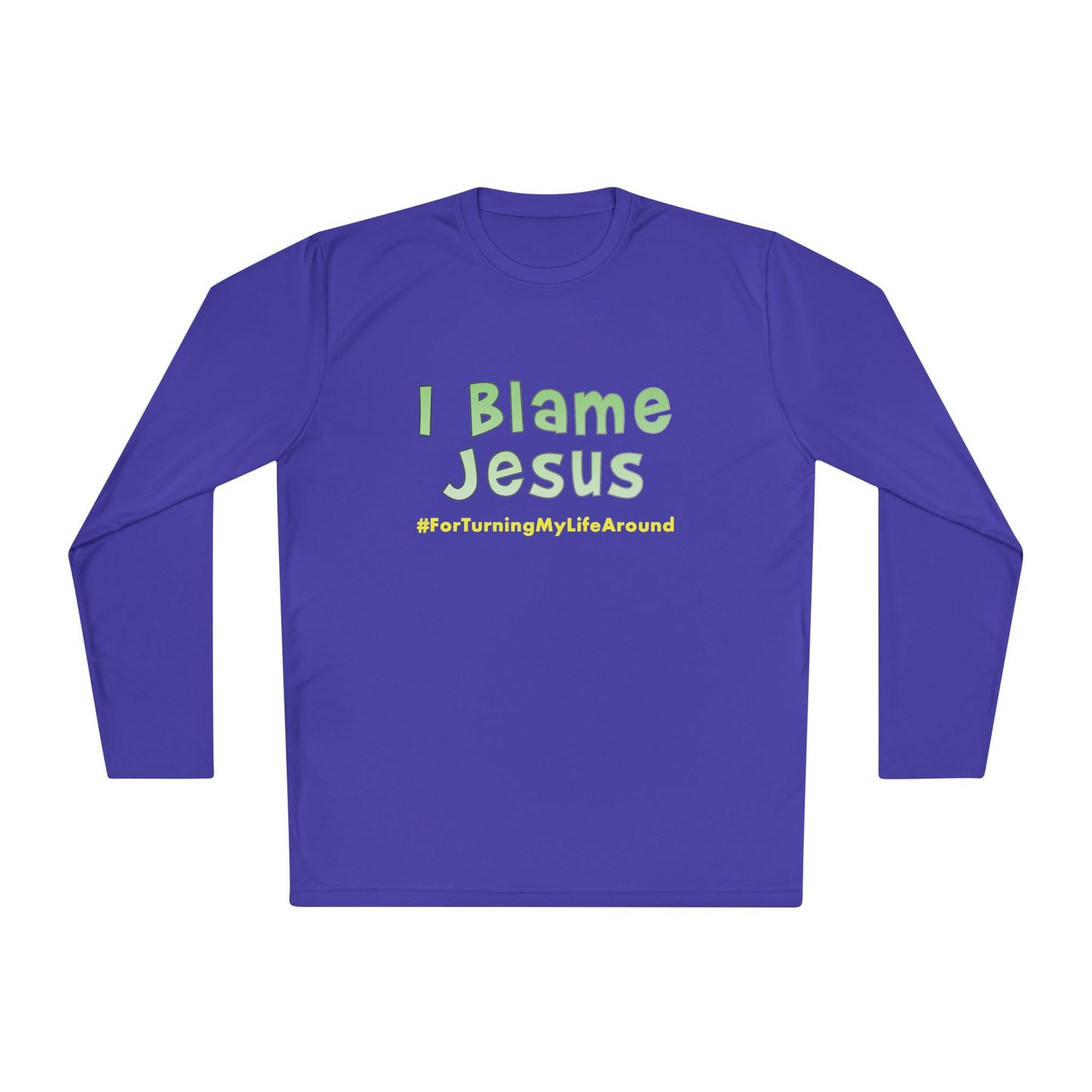 I Blame Jesus For Turning My Life Around | Unisex Long Sleeve Tee | XS - 4XL