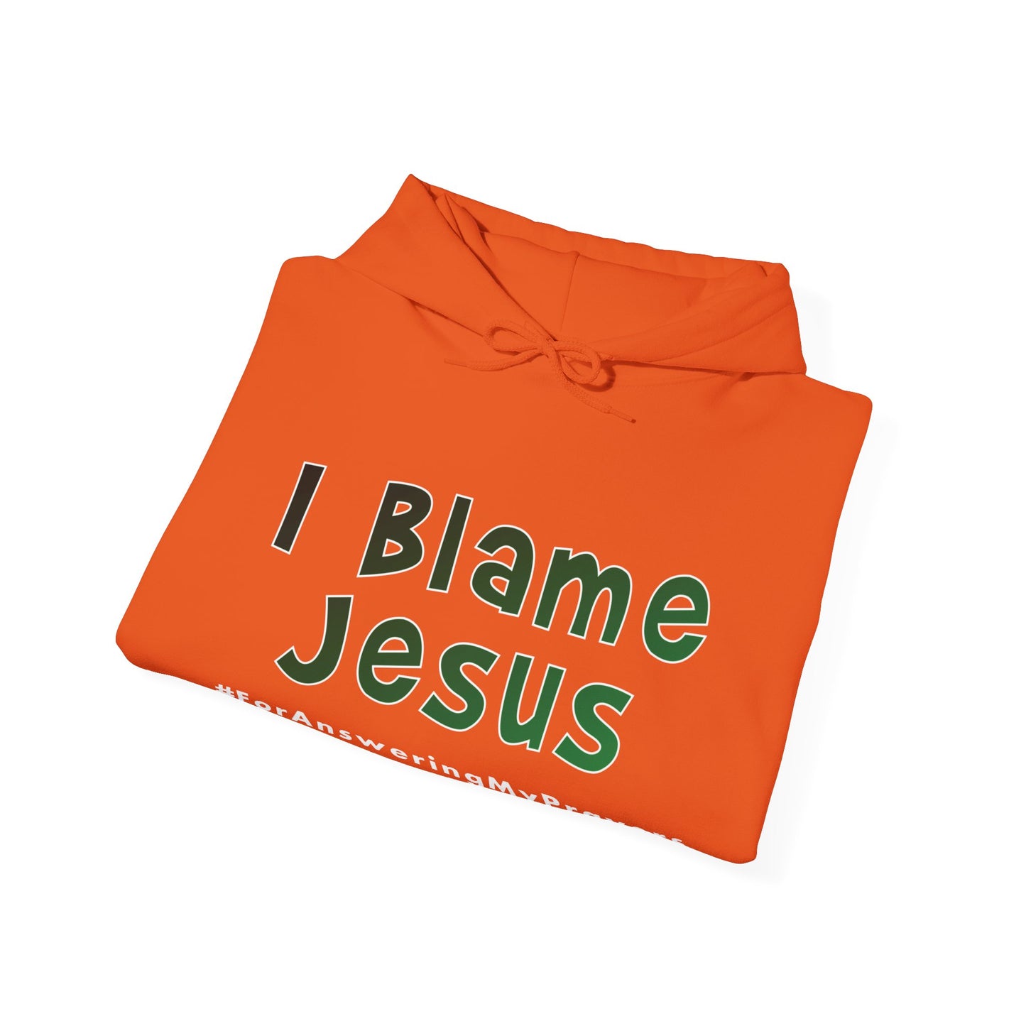 I Blame Jesus For Answering My Prayers | Unisex Heavy Blend Hoodie | S - 5XL