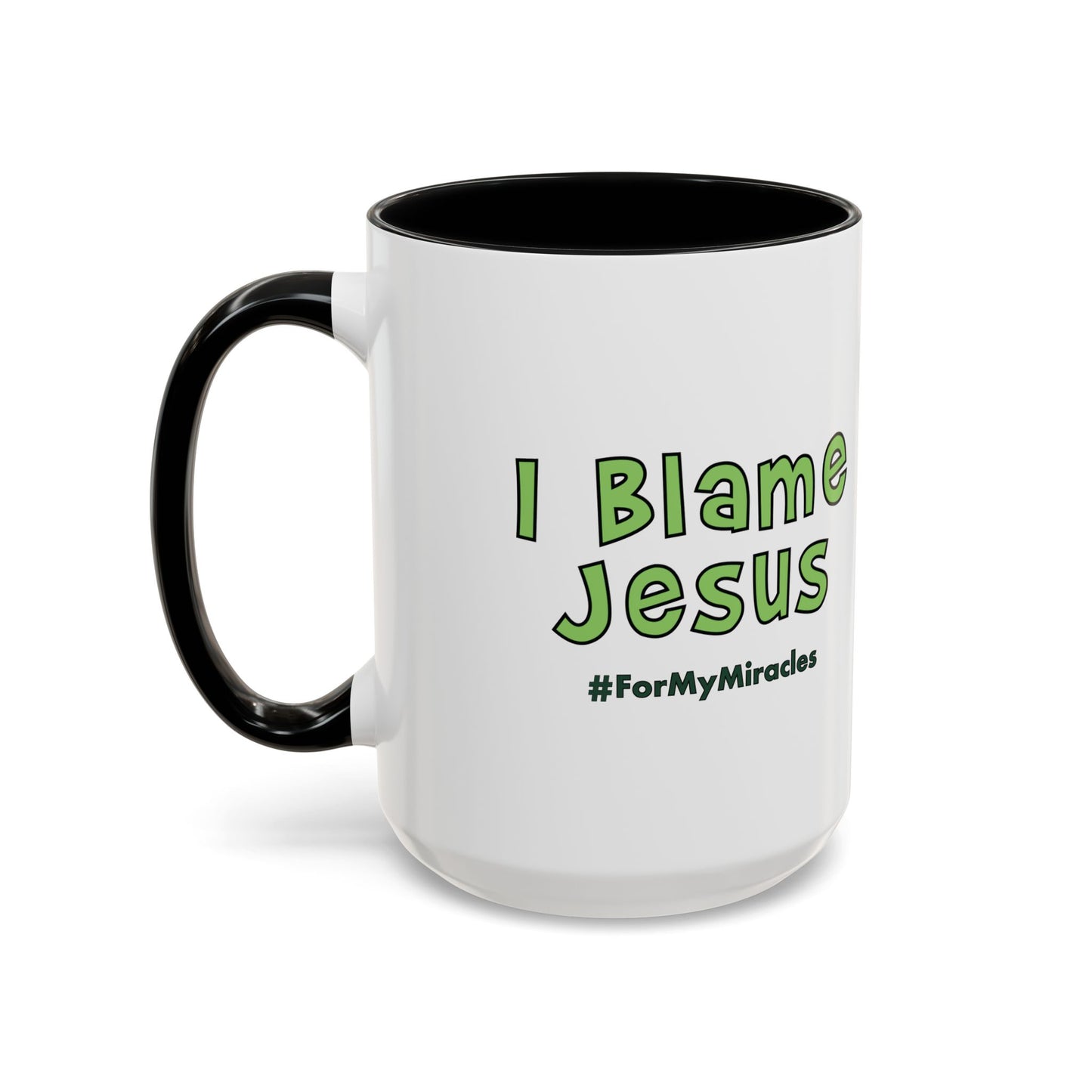 I Blame Jesus For My Miracles | Accent Coffee Mug | 11 - 15oz