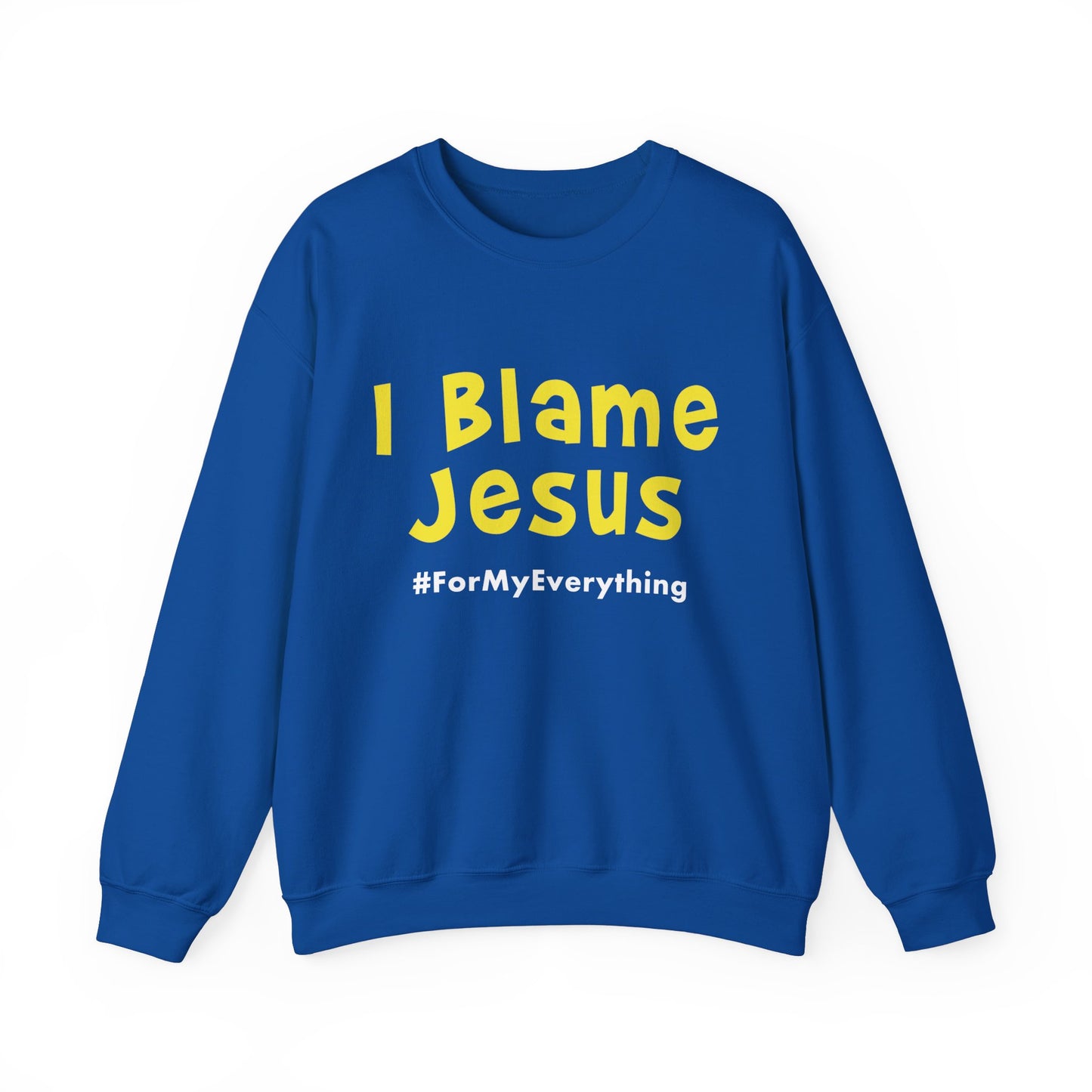 I Blame Jesus For My Everything | Unisex Heavy Blend Crewneck Sweatshirt | S - 5XL