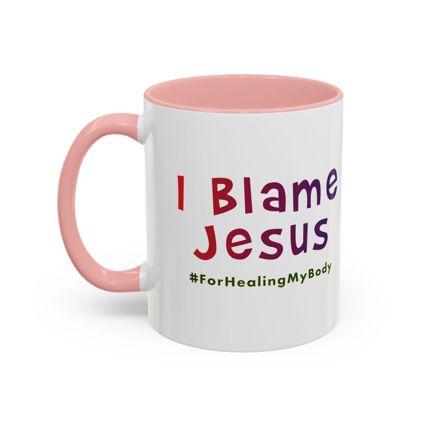 I Blame Jesus For Healing My Body | Inspirational Coffee Mug | 11 - 15oz