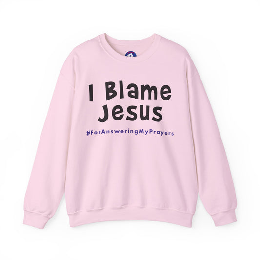 I Blame Jesus For Answering My Prayers | Unisex Heavy Blend Crewneck Sweatshirt | S - 5XL