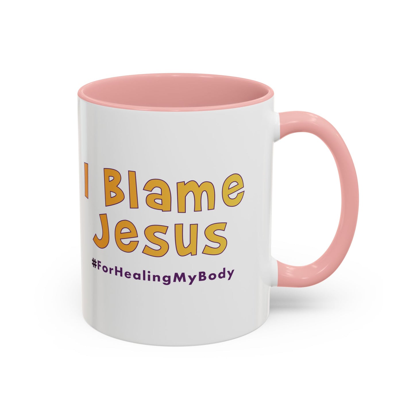 I Blame Jesus For Healing My Body | Inspirational Coffee Mug | 11 - 15oz