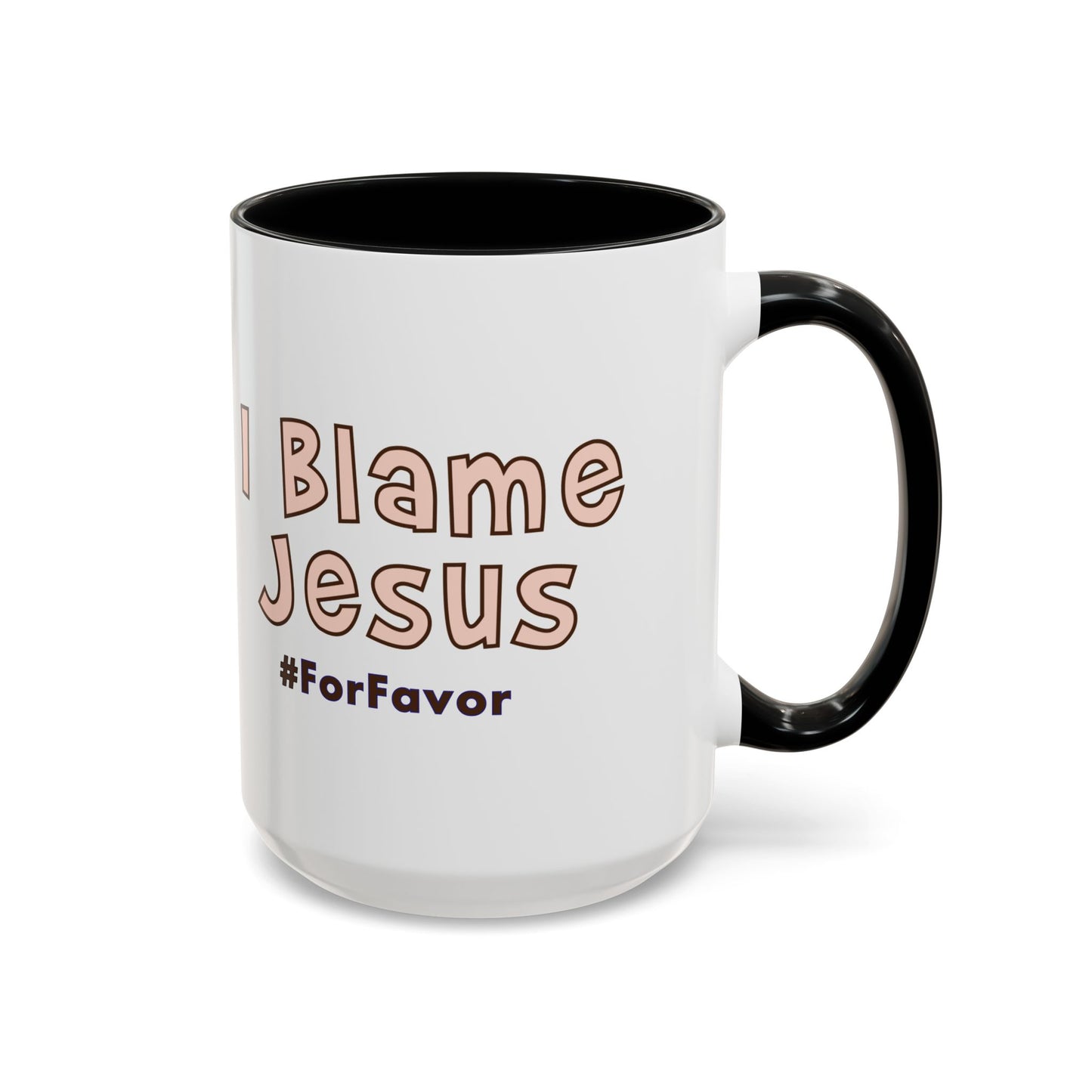 I Blame Jesus For Favor | Accent Coffee Mug 11 - 15oz