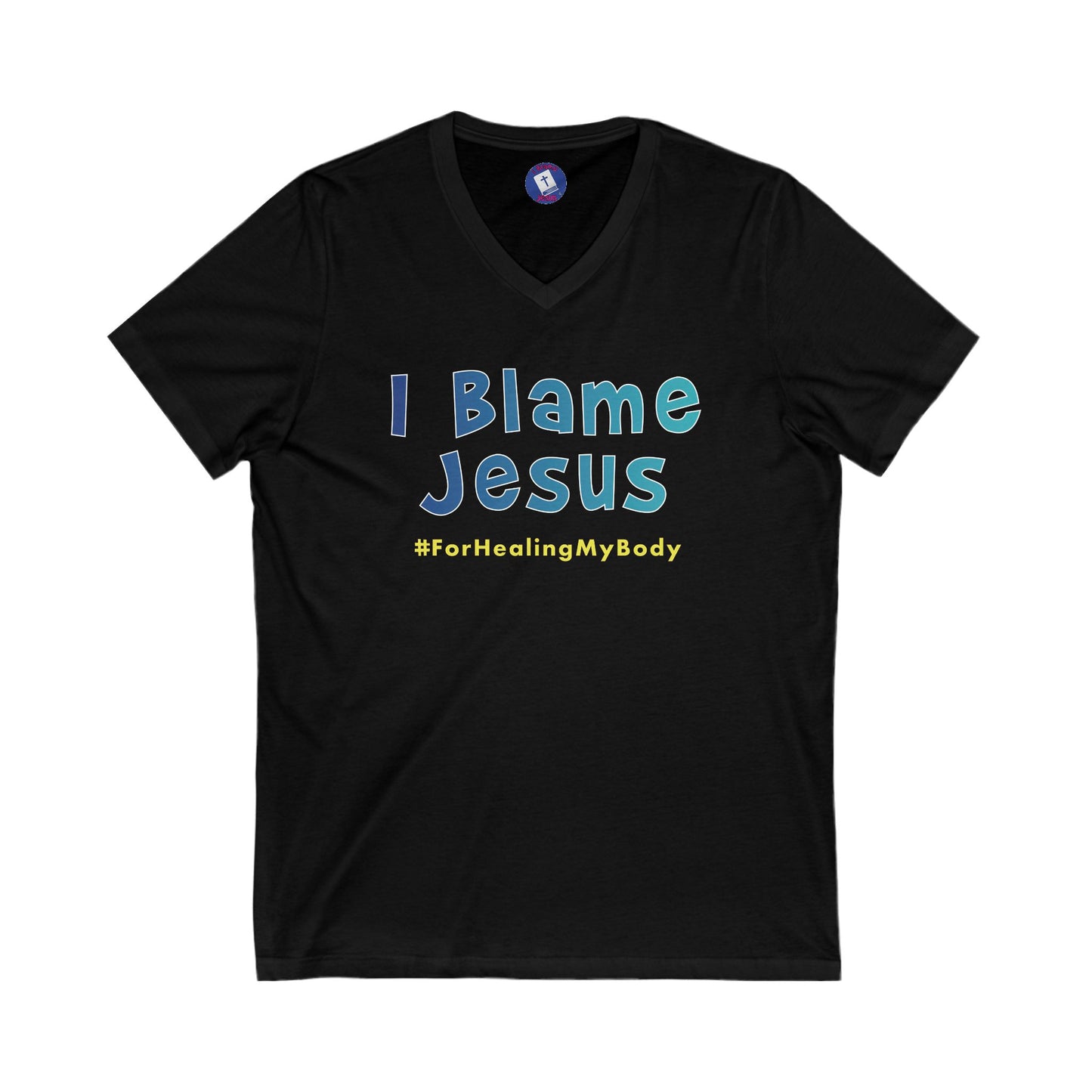 I Blame Jesus For Healing My Body | V-Neck Unisex Tee | S - 2XL