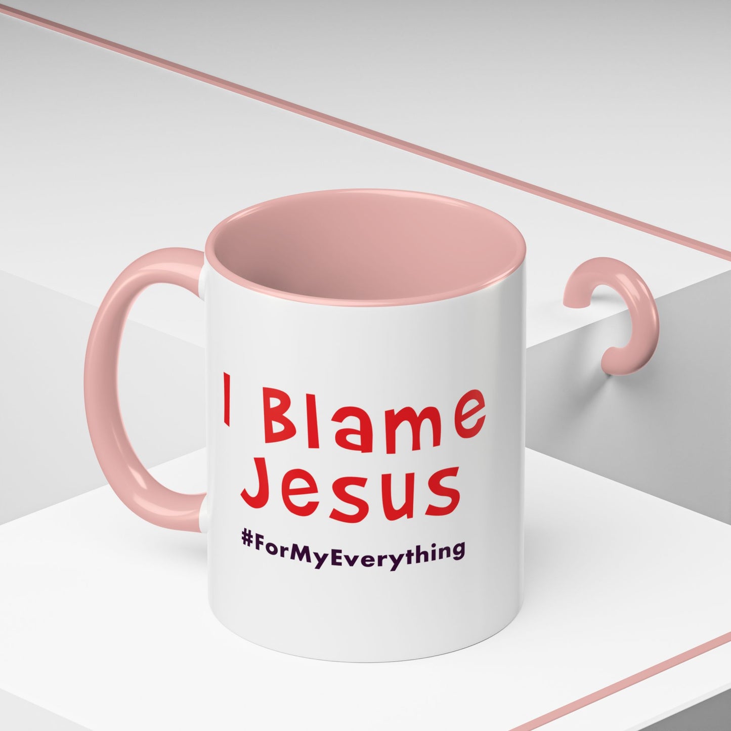 I Blame Jesus For My Everything | Accent Coffee Mug | 11 - 15oz