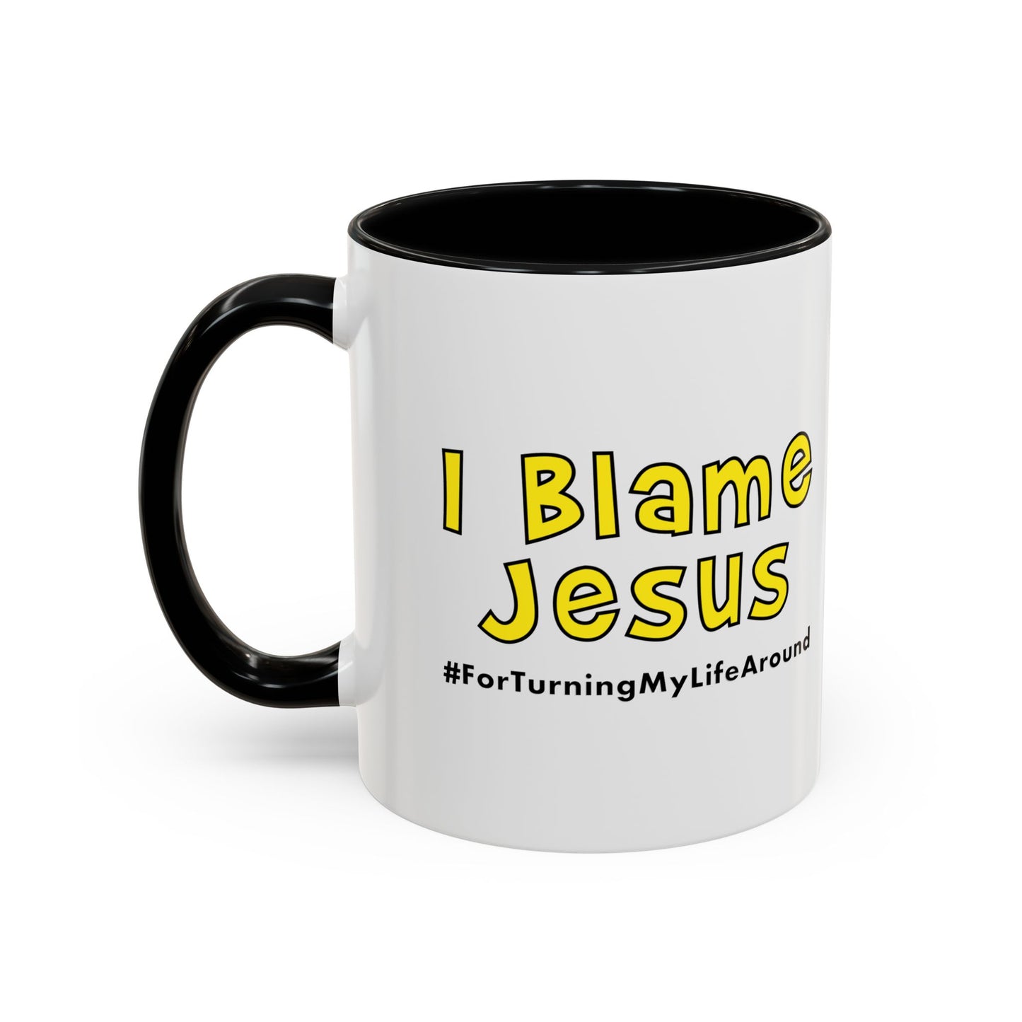 I Blame Jesus For Turning My Life Around | Accent Coffee Mug | 11 - 15oz