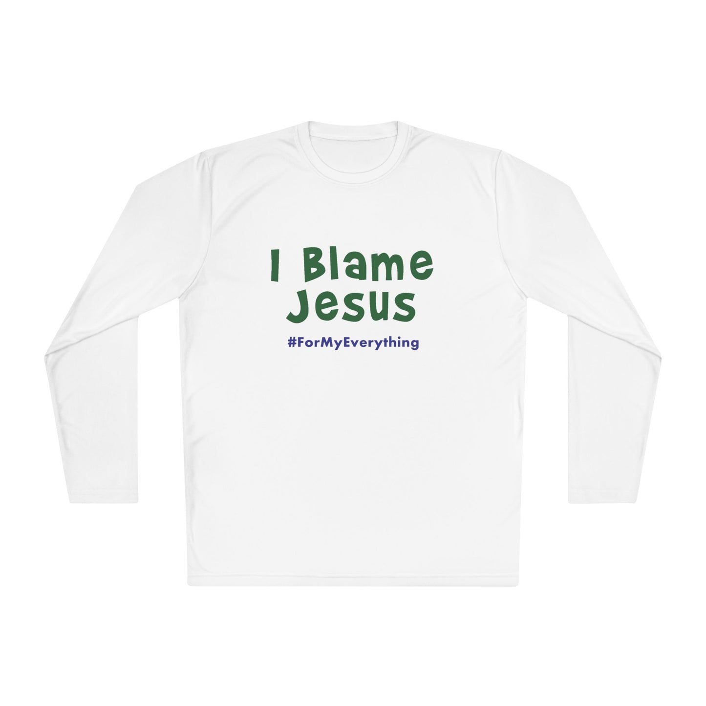 I Blame Jesus For My Everything | Unisex Lightweight Long Sleeve Tee | XS - 4XL