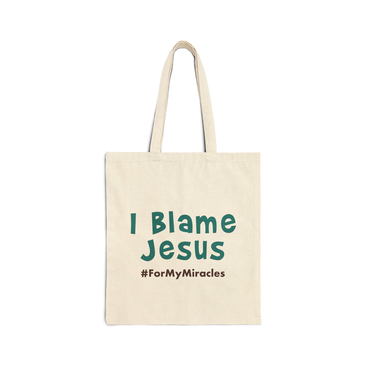 I Blame Jesus For My Miracles | Inspirational Cotton Canvas Tote Bag | 15"x16"