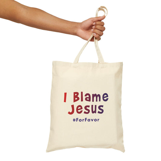 I Blame Jesus For Favor | Cotton Canvas Tote Bag | 15"x16"