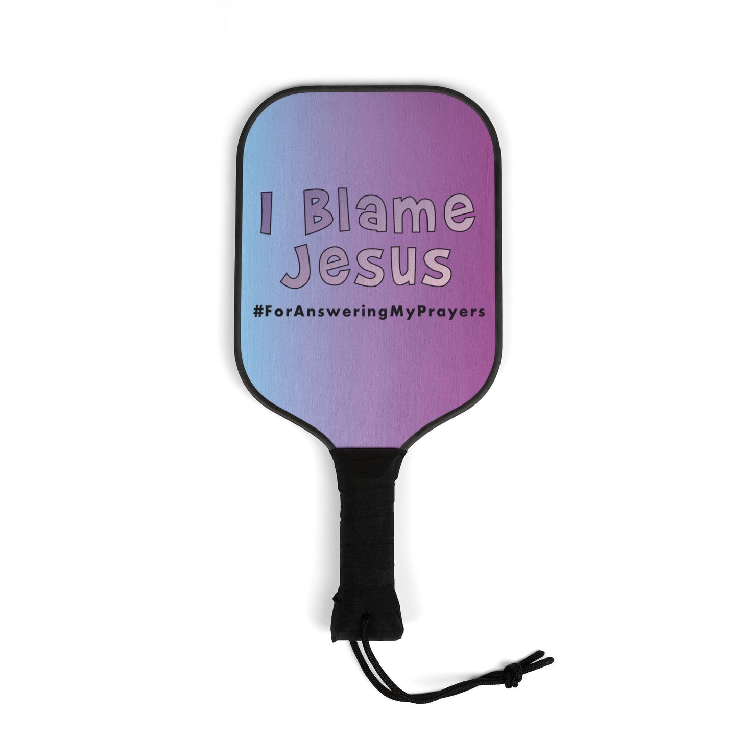 I Blame Jesus For Answering My Prayers | 2 Pickleball Paddle Sets With Carrying Case | 7.5"x15.5"