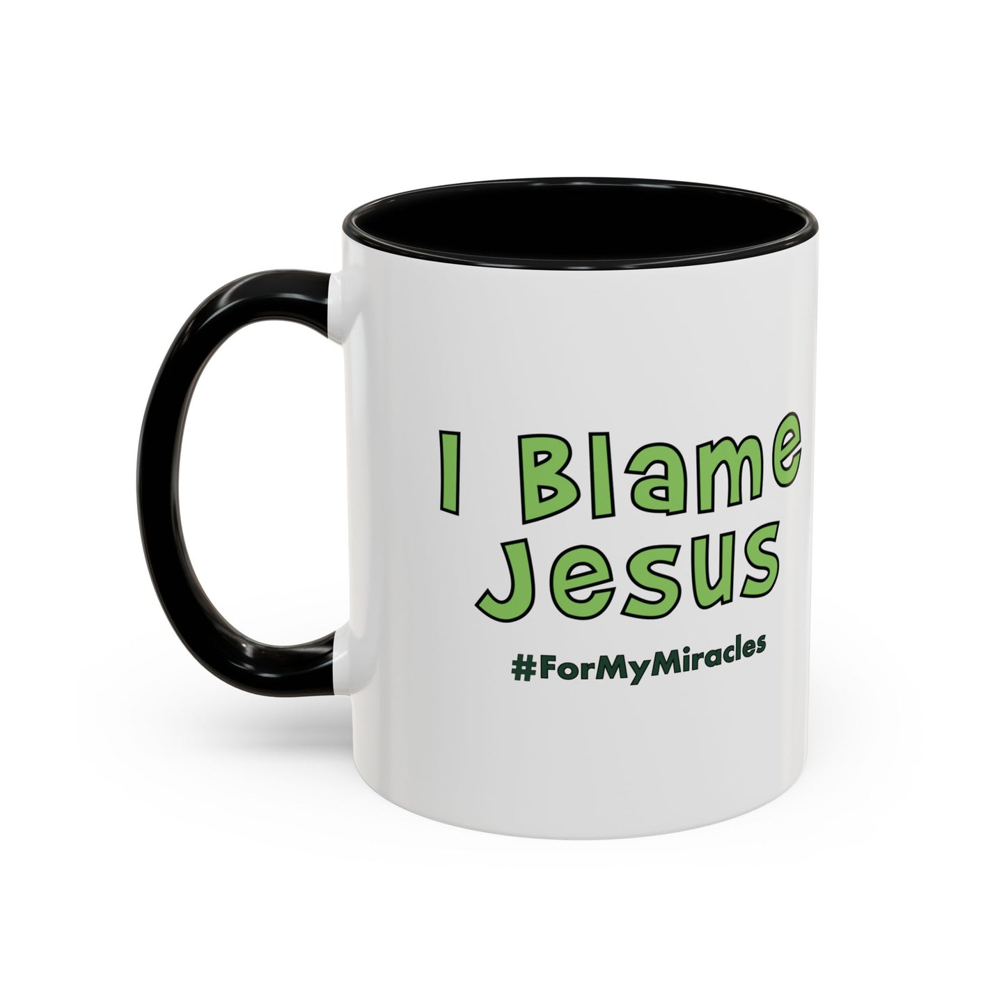 I Blame Jesus For My Miracles | Accent Coffee Mug | 11 - 15oz