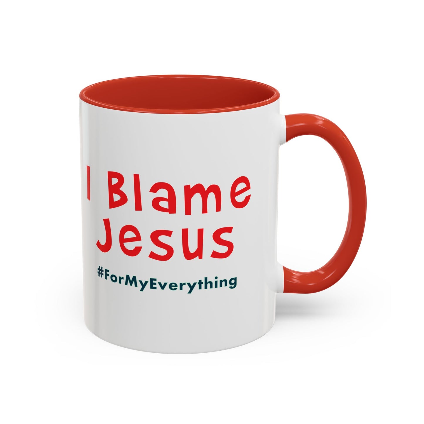 I Blame Jesus For My Everything | Accent Coffee Mug | 11 - 15oz