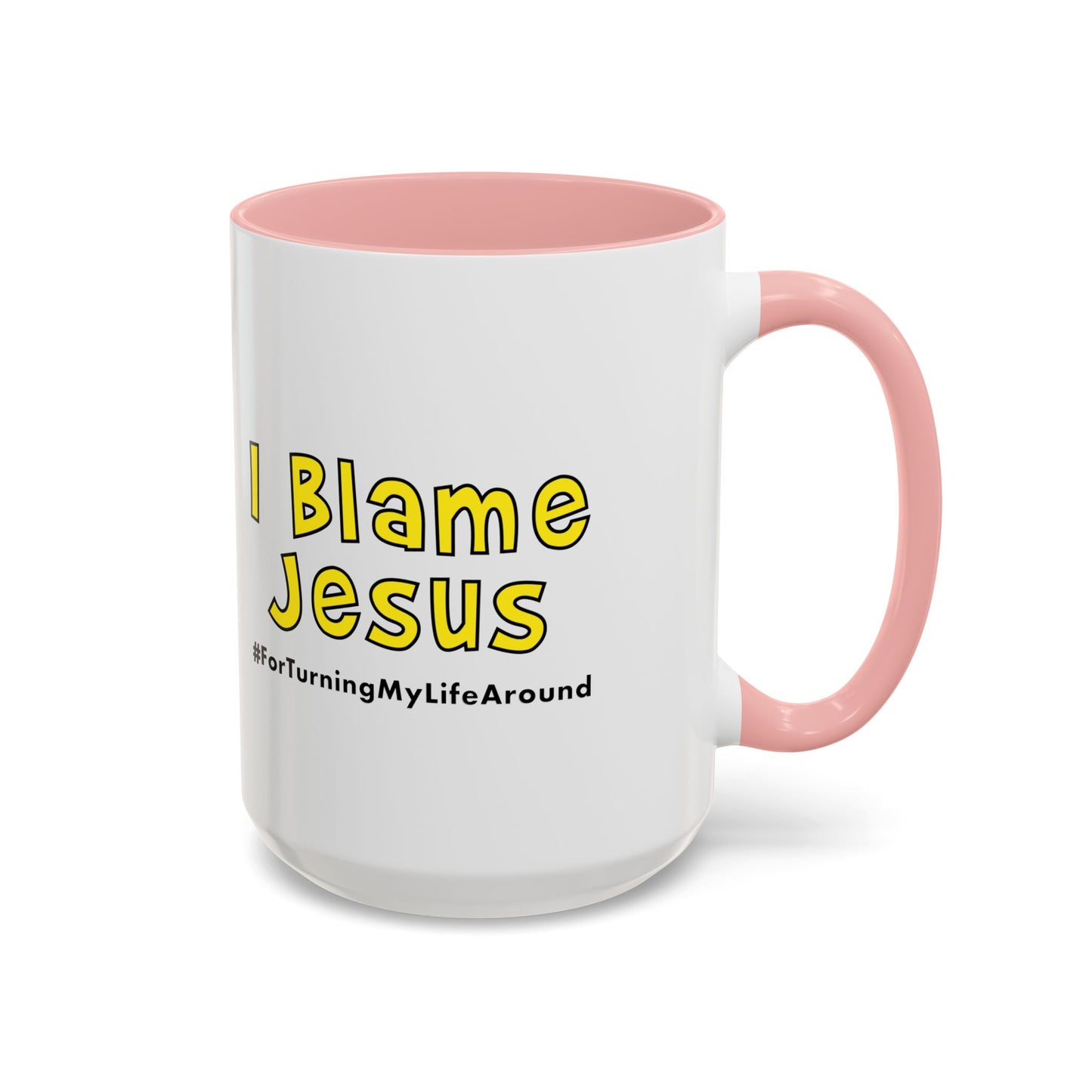 I Blame Jesus For Turning My Life Around | Accent Coffee Mug | 11 - 15oz