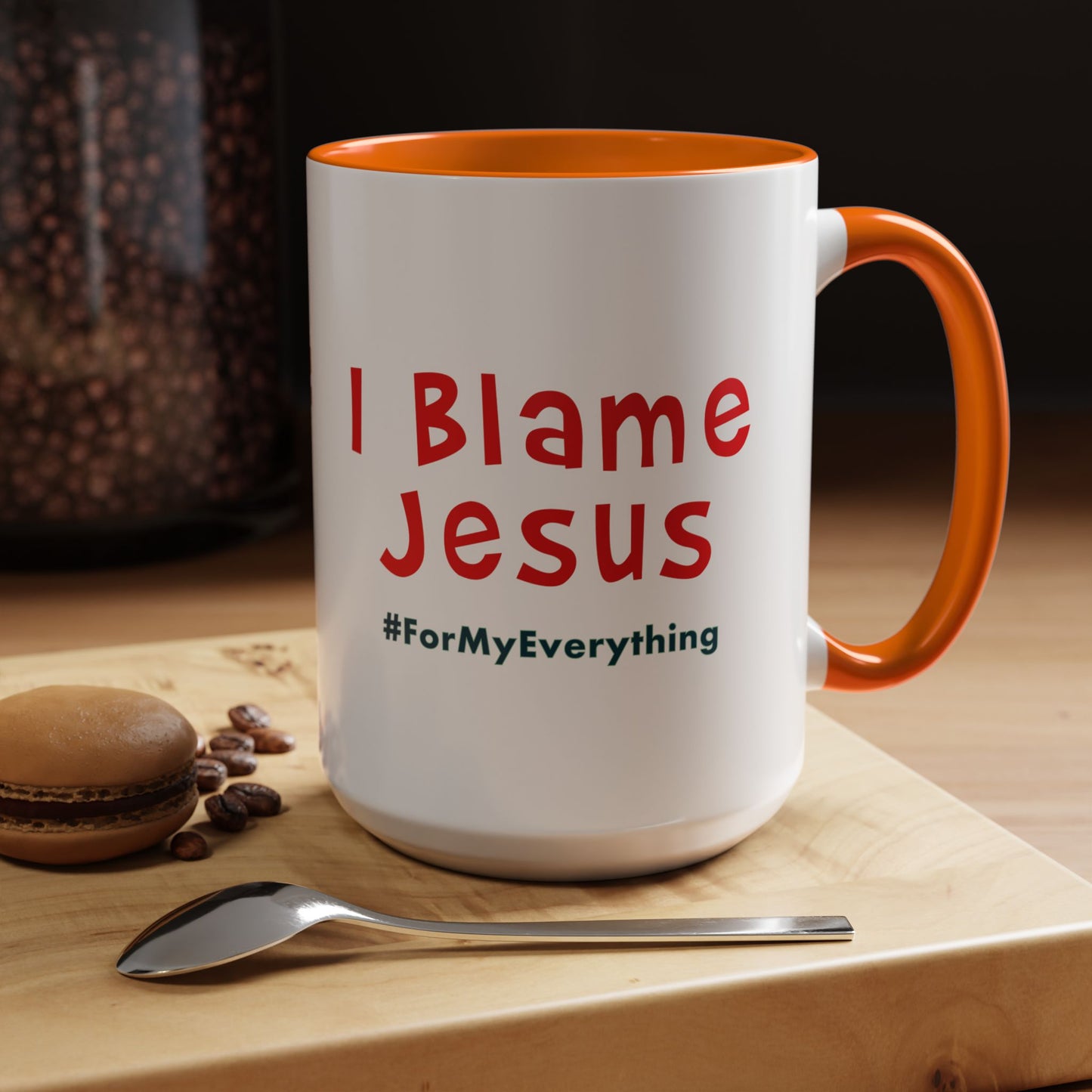 I Blame Jesus For My Everything | Accent Coffee Mug | 11 - 15oz