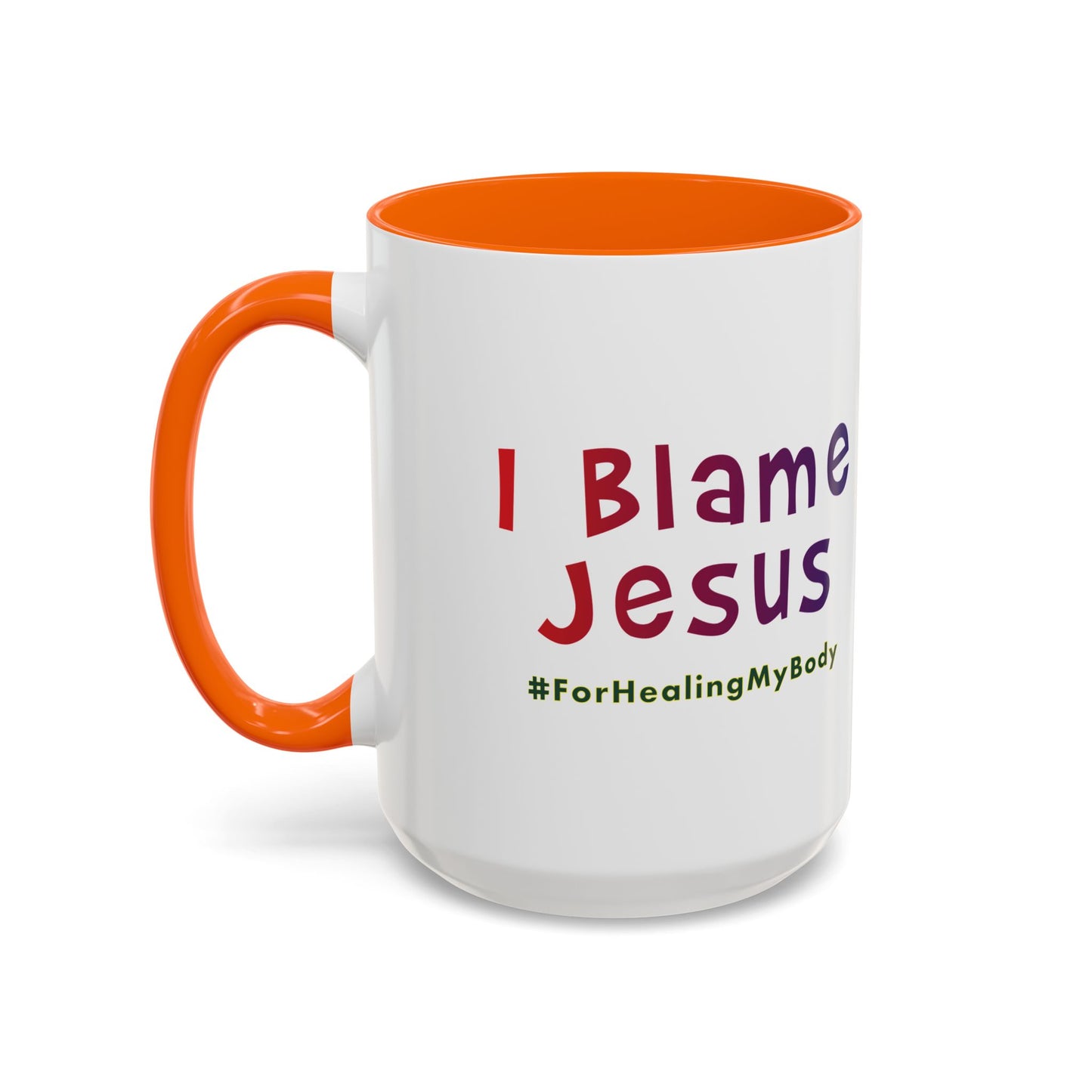 I Blame Jesus For Healing My Body | Inspirational Coffee Mug | 11 - 15oz