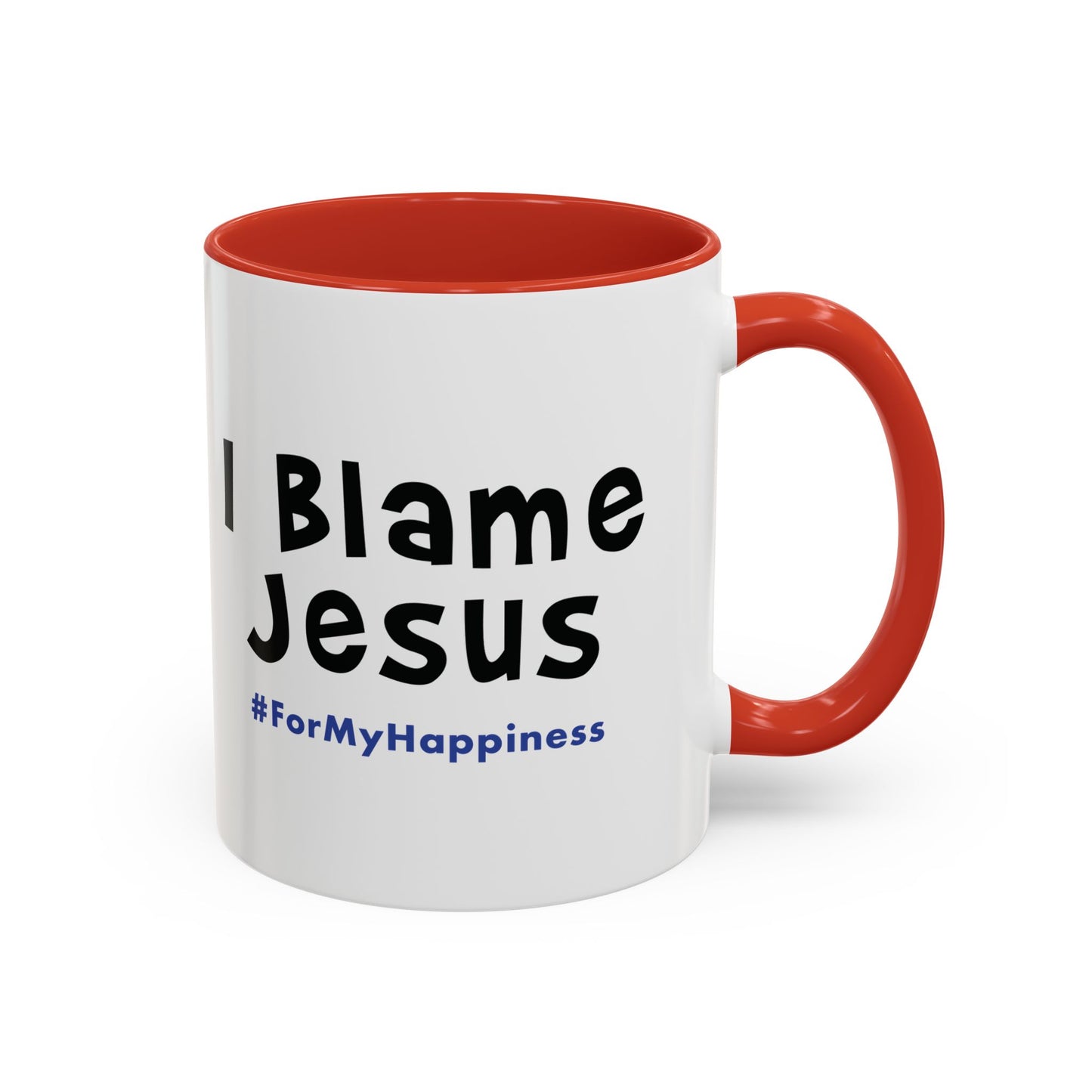 I Blame Jesus For My Happiness | Accent Coffee Mug | 11- 15oz