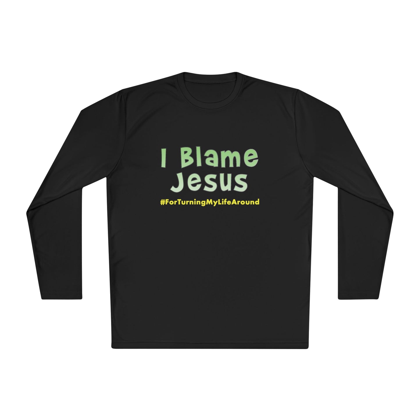 I Blame Jesus For Turning My Life Around | Unisex Long Sleeve Tee | XS - 4XL