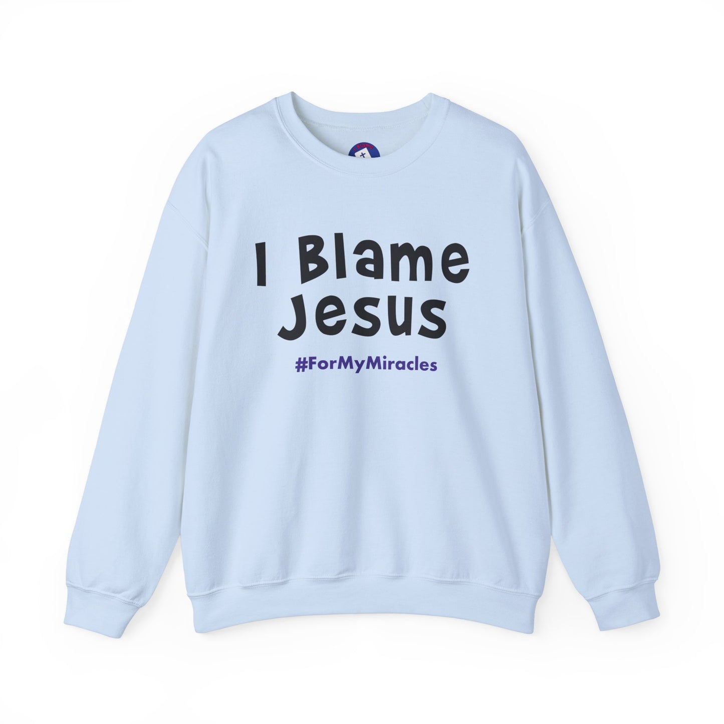 I Blame Jesus For My Miracles | Unisex Heavy Blend Crewneck Sweatshirt | S - 5XL