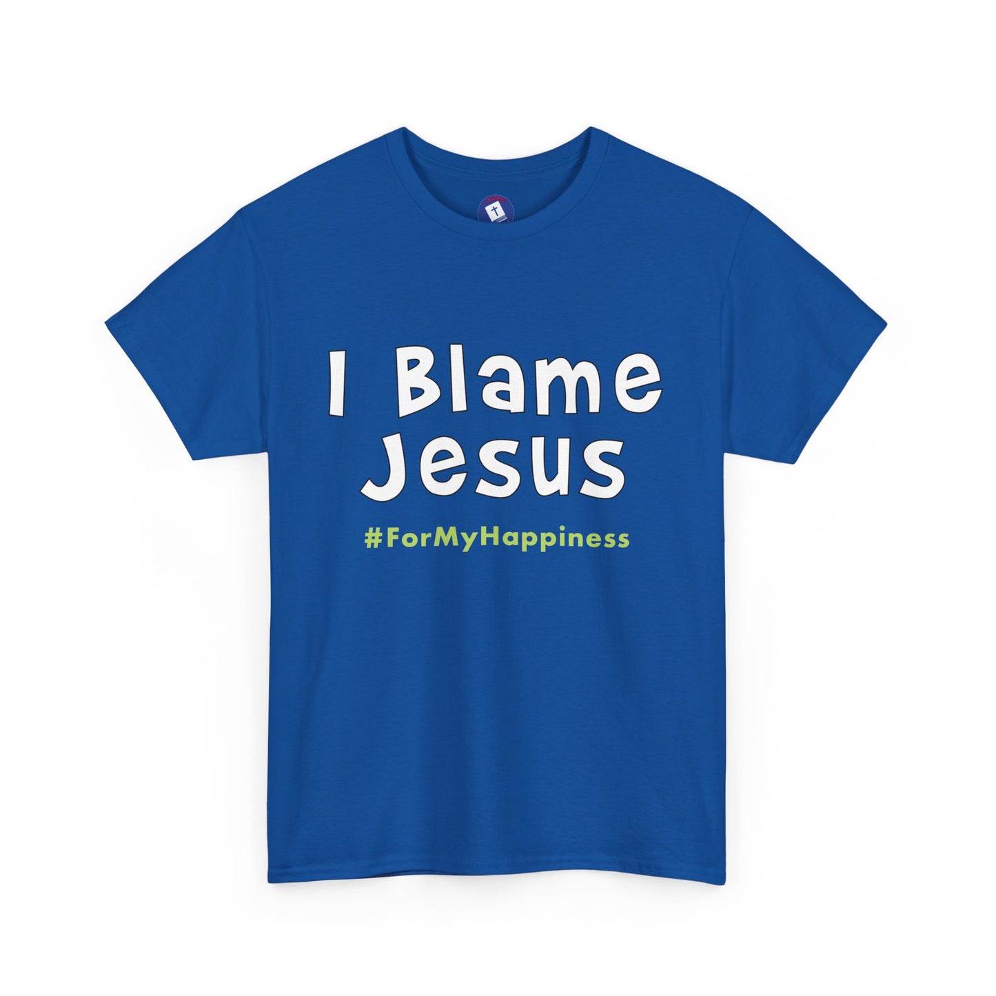 I Blame Jesus For My Happiness | Unisex Heavy Cotton Tee | S - 5XL