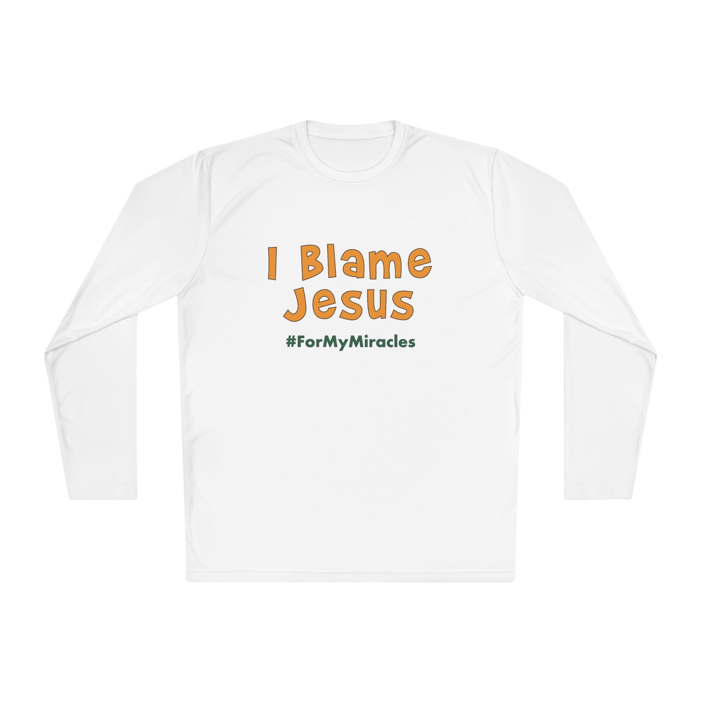 I Blame Jesus For My Miracles | Unisex Long Sleeve Tee | XS - 4XL