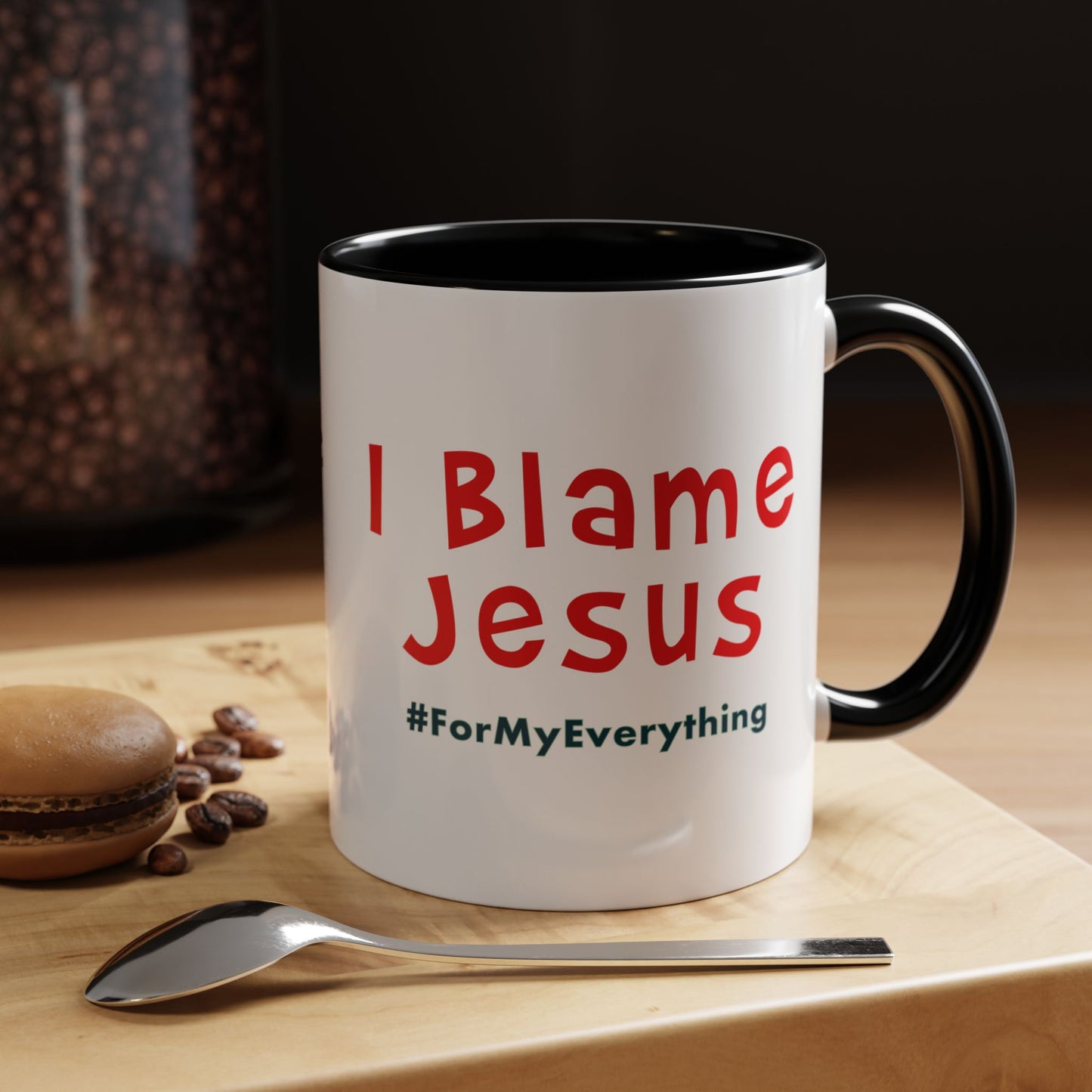 I Blame Jesus For My Everything | Accent Coffee Mug | 11 - 15oz