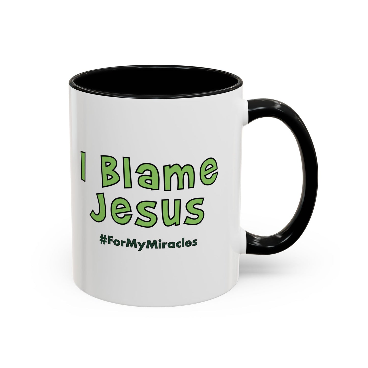 I Blame Jesus For My Miracles | Accent Coffee Mug | 11 - 15oz