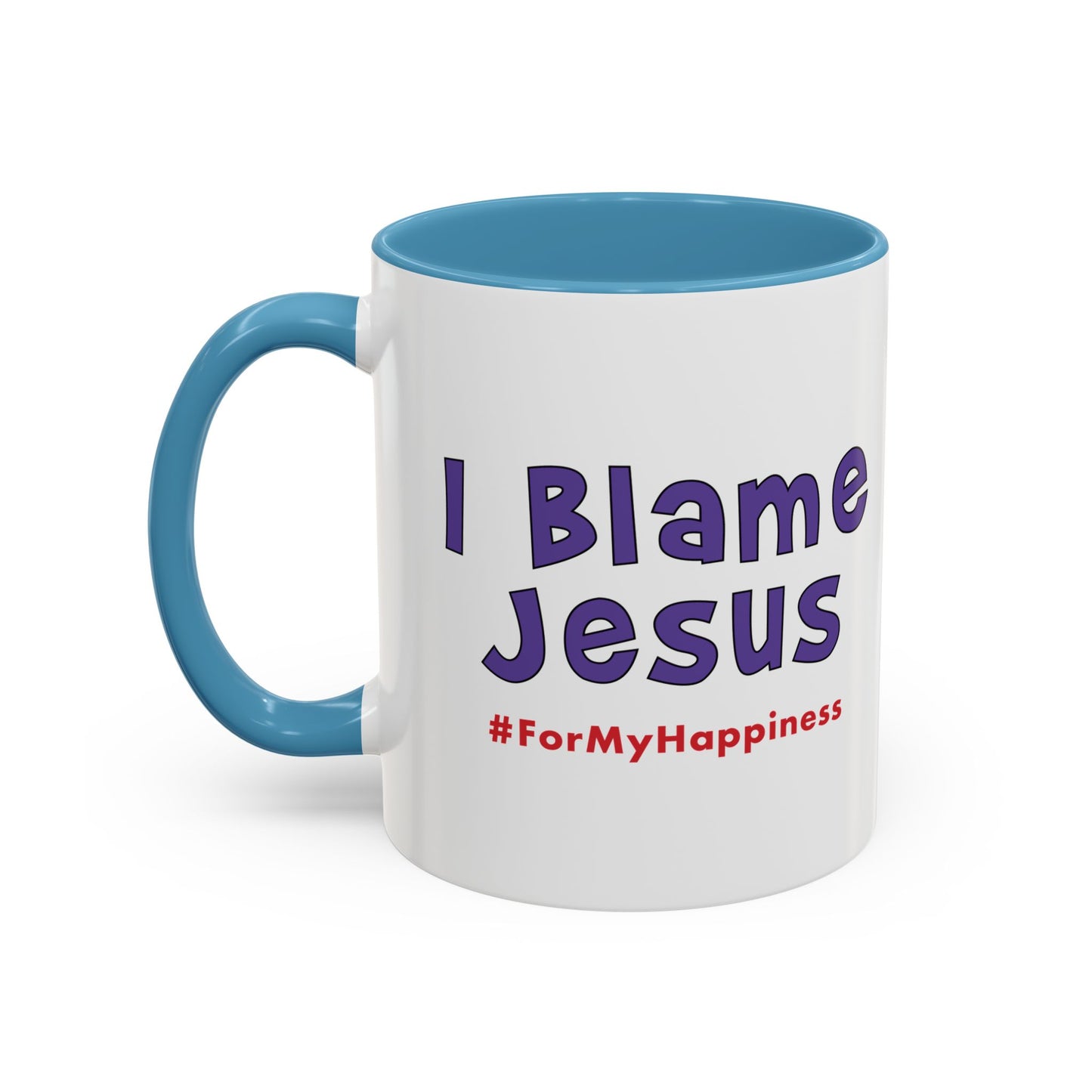 I Blame Jesus For My Happiness | Accent Coffee Mug | 11- 15oz