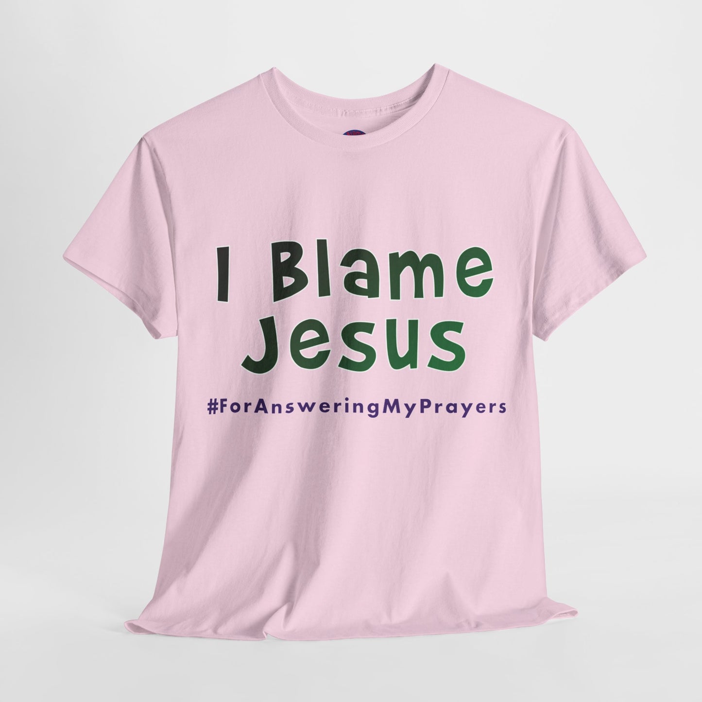 I Blame Jesus For Answering My Prayers | Unisex Heavy Cotton Tee | S - 5XL