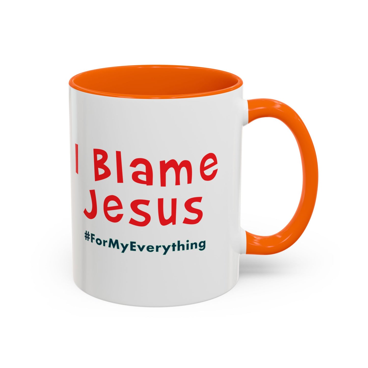 I Blame Jesus For My Everything | Accent Coffee Mug | 11 - 15oz