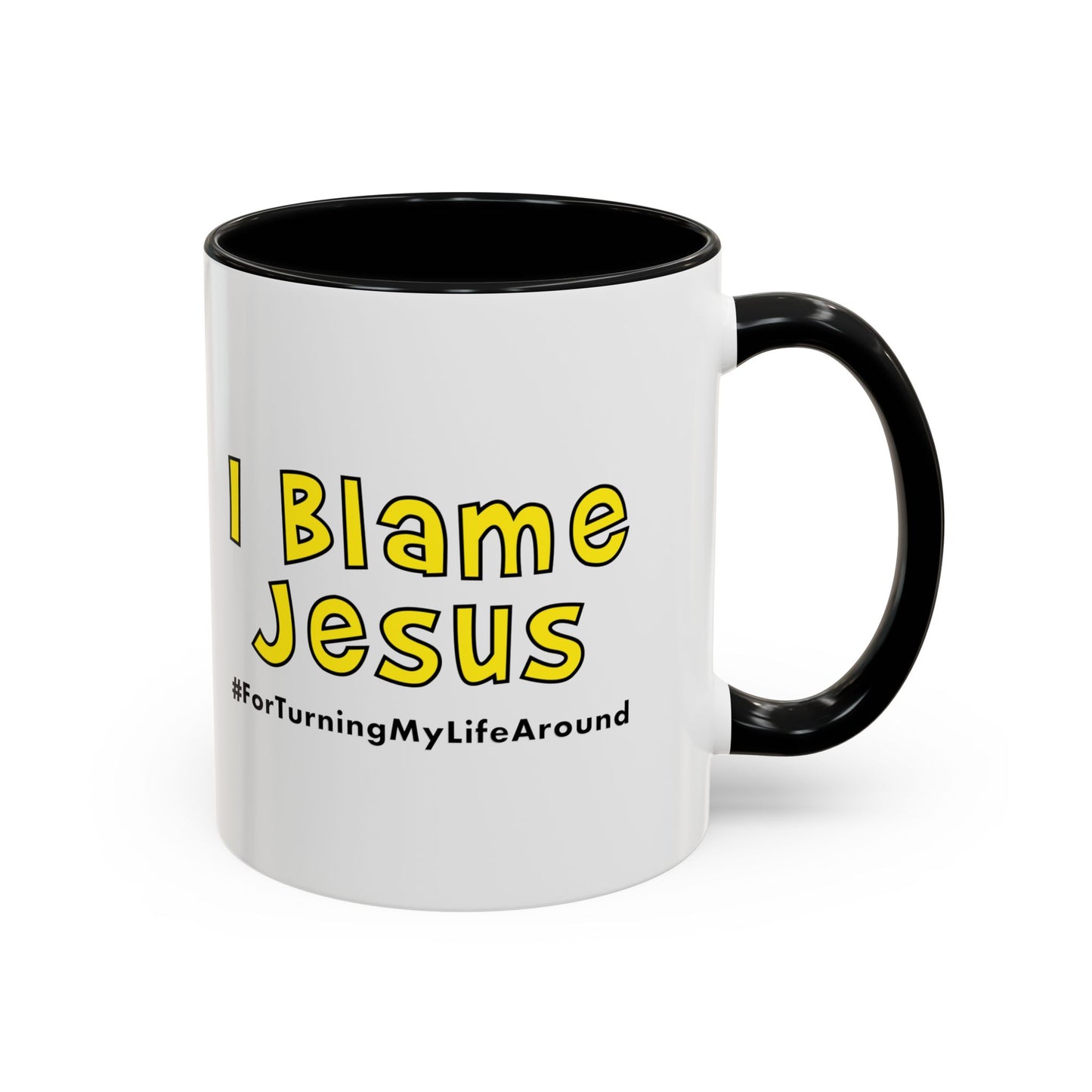 I Blame Jesus For Turning My Life Around | Accent Coffee Mug | 11 - 15oz