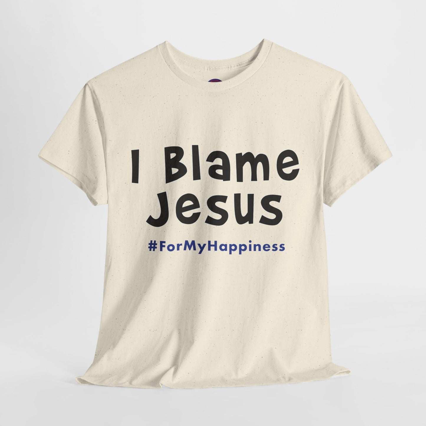 I Blame Jesus For My Happiness | Unisex Heavy Cotton Tee | S - 5XL