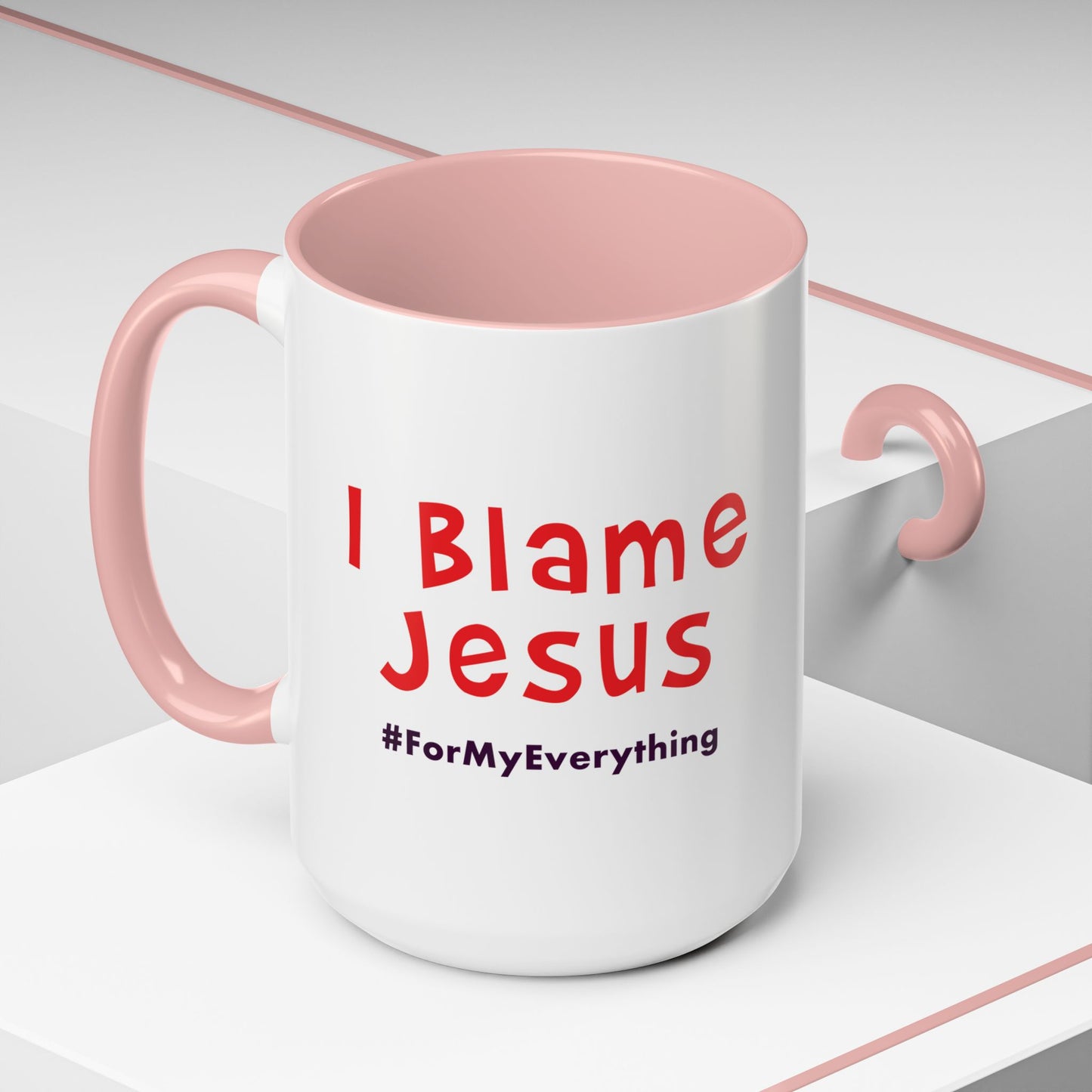 I Blame Jesus For My Everything | Accent Coffee Mug | 11 - 15oz