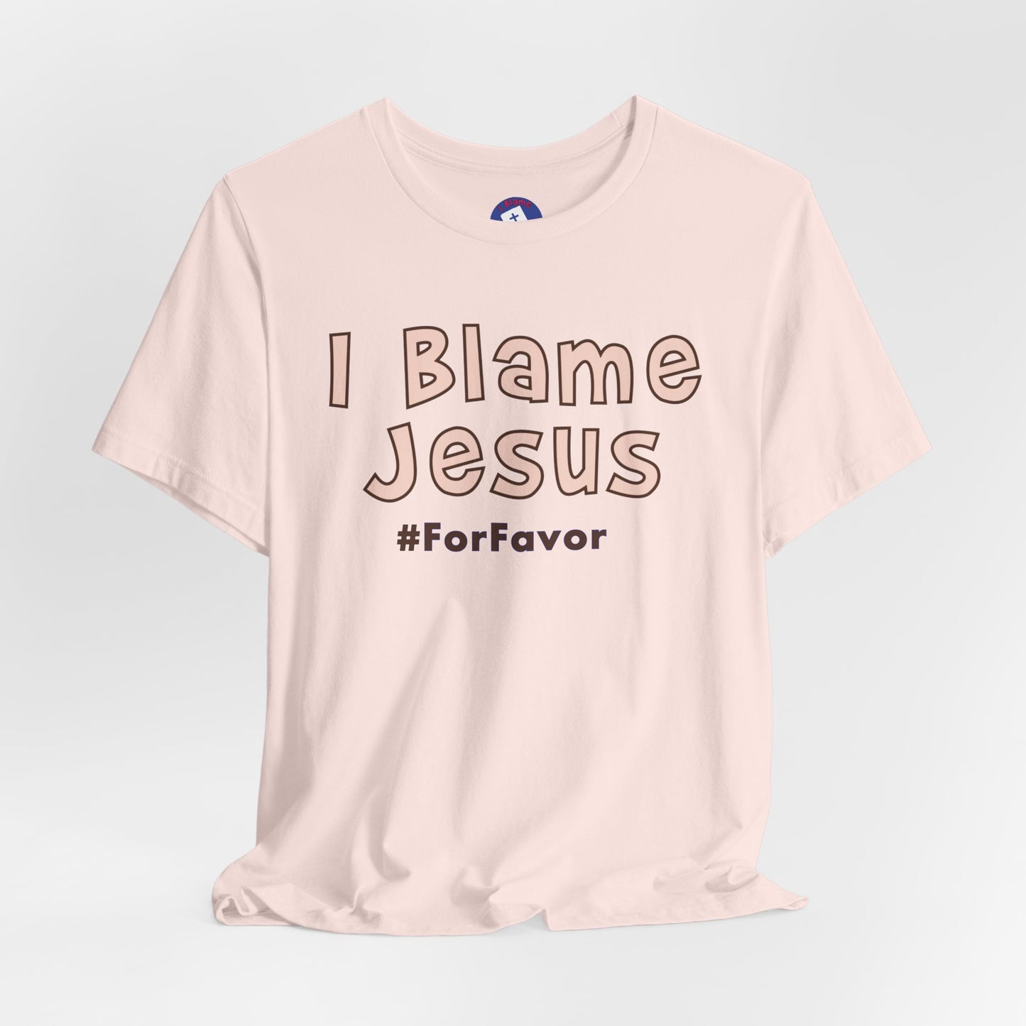 I Blame Jesus For Favor | Unisex Tee | S - 3XL