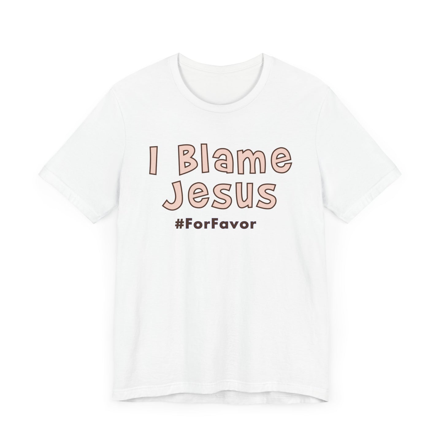 I Blame Jesus For Favor | Unisex Tee | S - 3XL