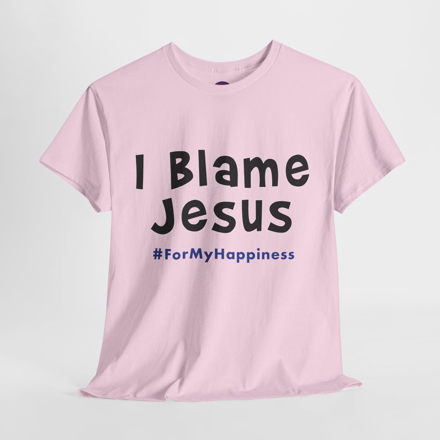 I Blame Jesus For My Happiness | Unisex Heavy Cotton Tee | S - 5XL