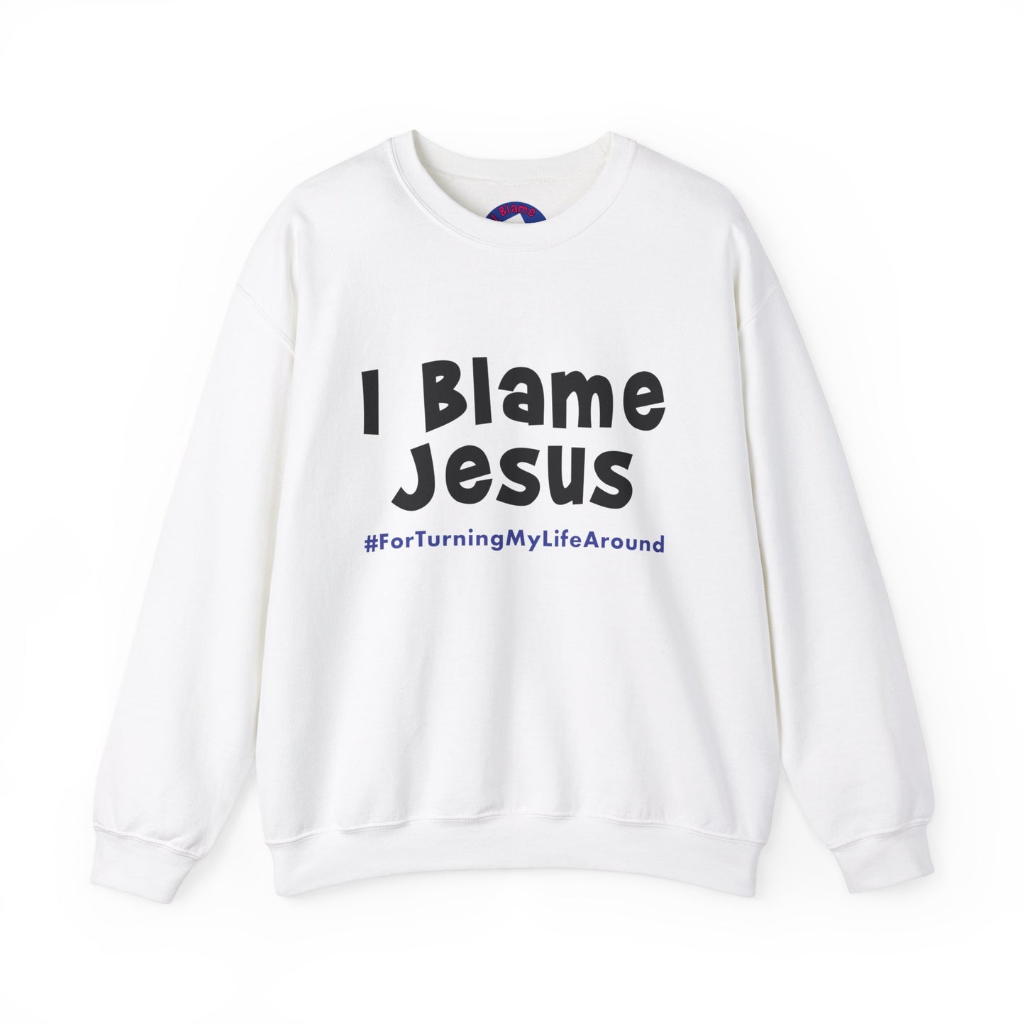 I Blame Jesus For Turning My Life Around | Unisex Heavy Blend Crewneck Sweatshirt | S - 5XL