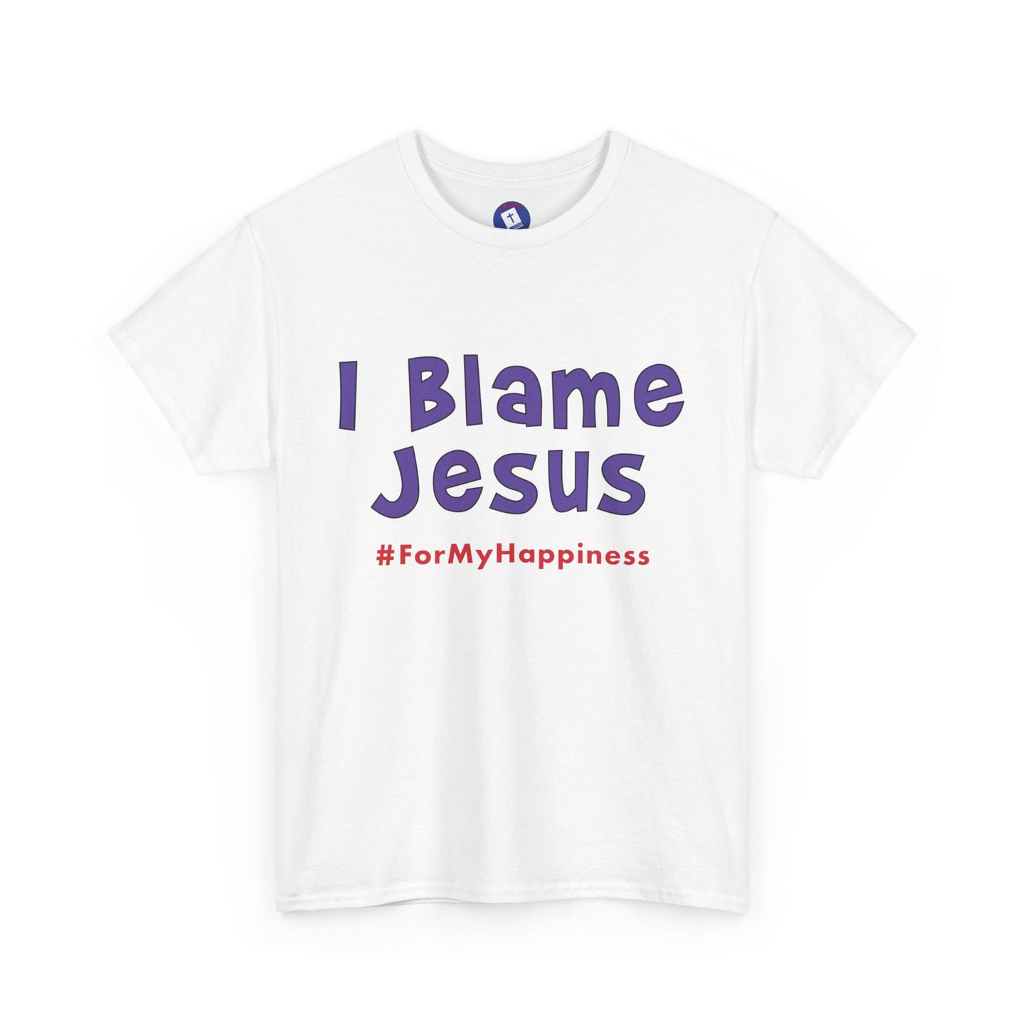 I Blame Jesus For My Happiness | Unisex Heavy Cotton Tee | S - 5XL