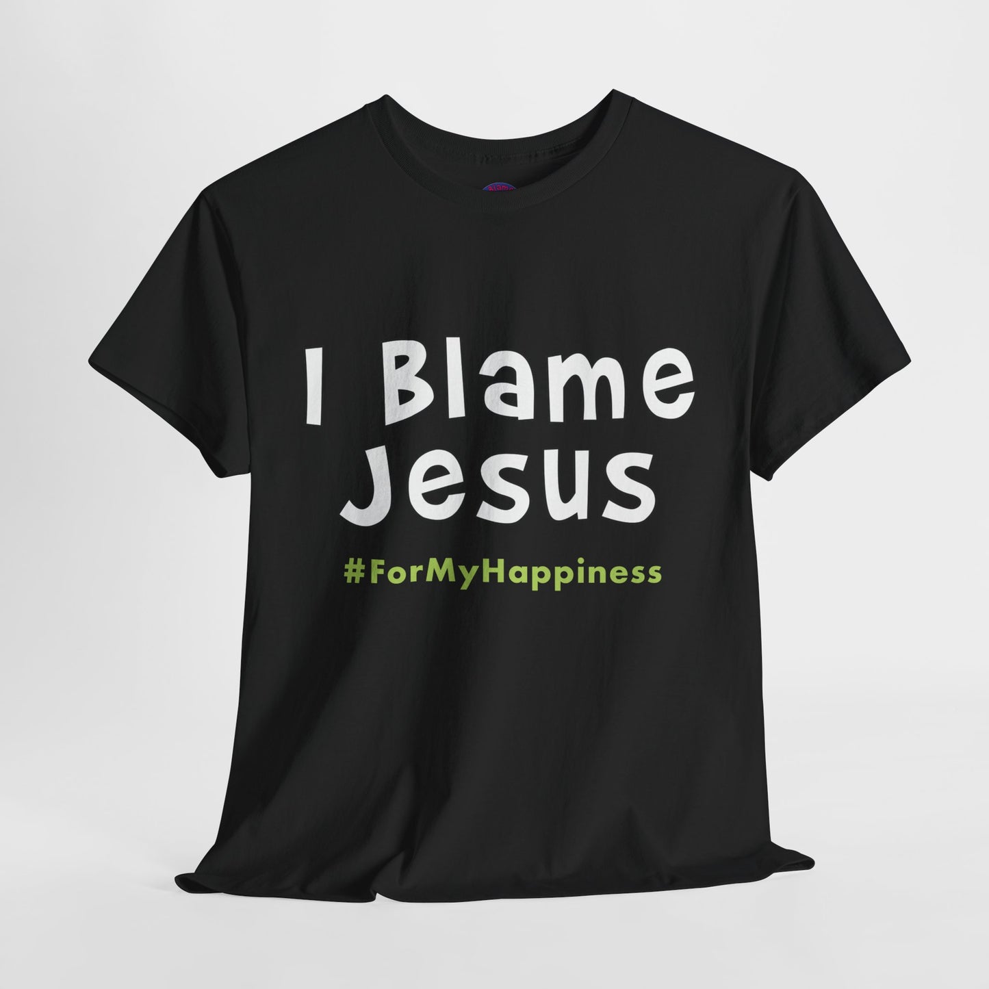 I Blame Jesus For My Happiness | Unisex Heavy Cotton Tee | S - 5XL