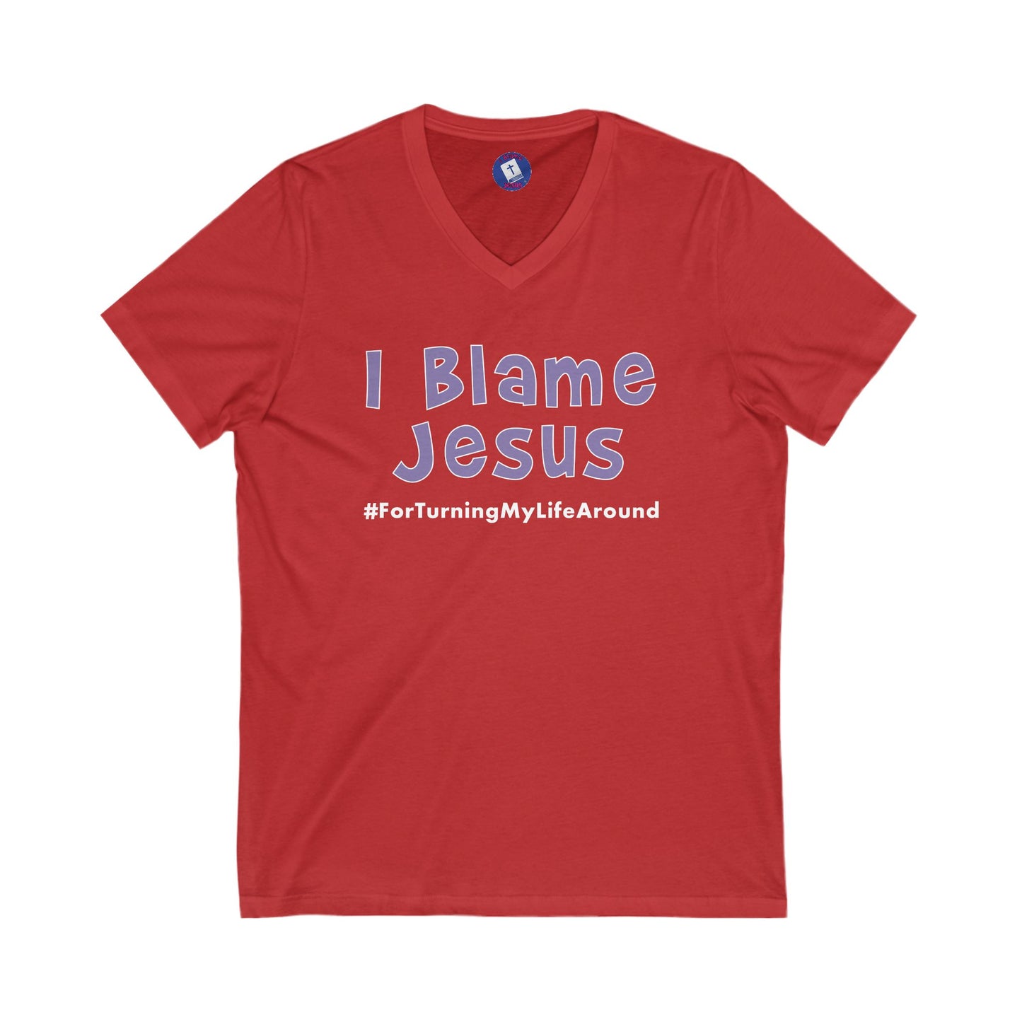 I Blame Jesus For Turning My Life Around | V-Neck Unisex Tee | S - 2XL