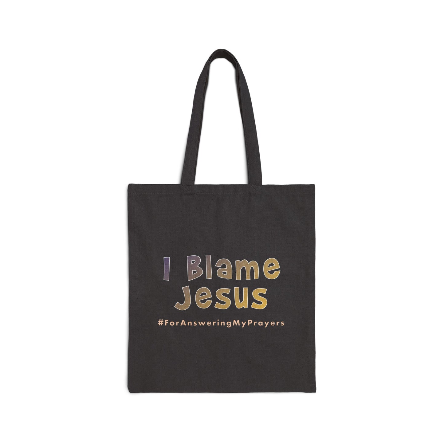 I Blame Jesus For Answering My Prayers | Cotton Canvas Tote Bag | 15"x16"